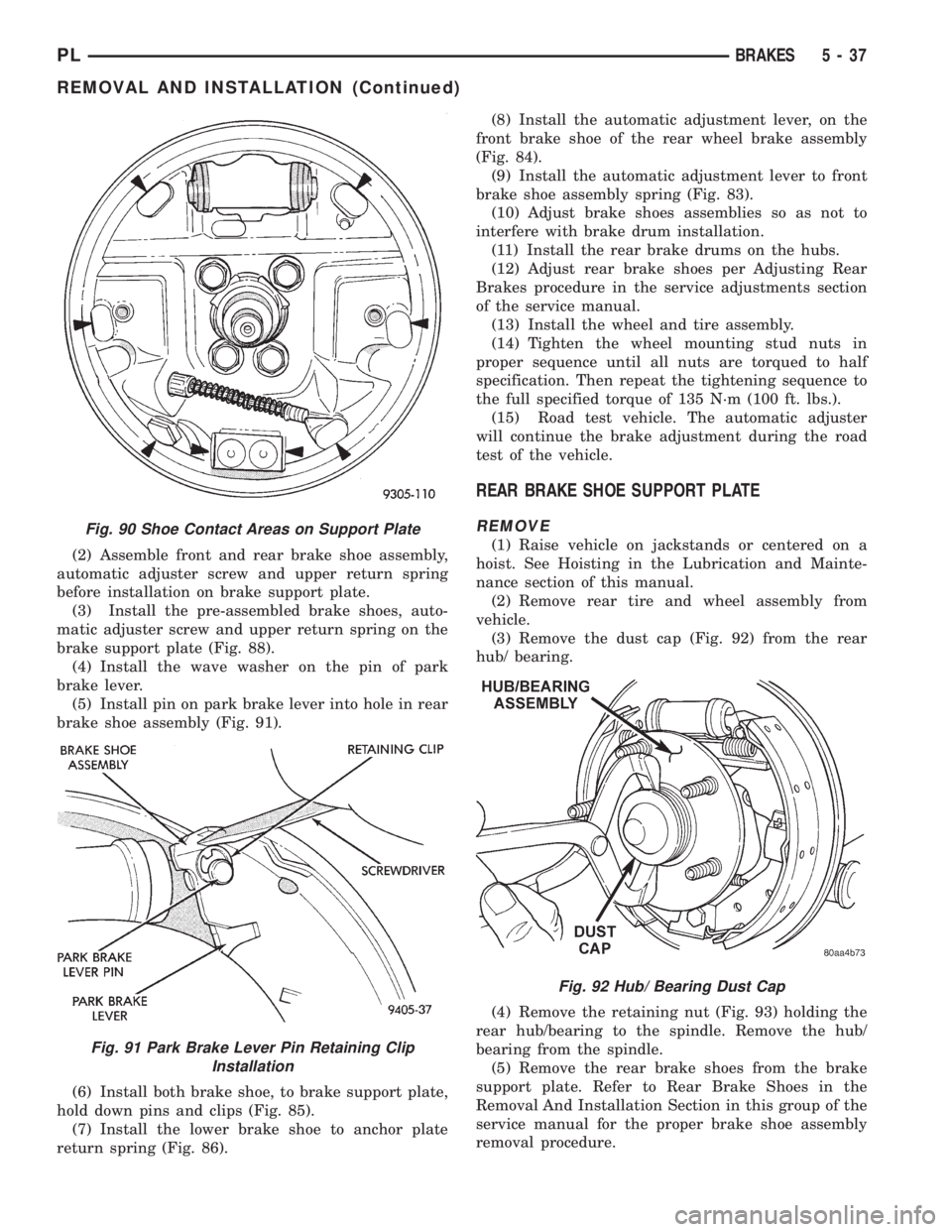 DODGE NEON 1999 Service Repair Manual (2) Assemble front and rear brake shoe assembly,
automatic adjuster screw and upper return spring
before installation on brake support plate.
(3) Install the pre-assembled brake shoes, auto-
matic adj DODGE NEON 1999 Service Repair Manual (2) Assemble front and rear brake shoe assembly,
automatic adjuster screw and upper return spring
before installation on brake support plate.
(3) Install the pre-assembled brake shoes, auto-
matic adj