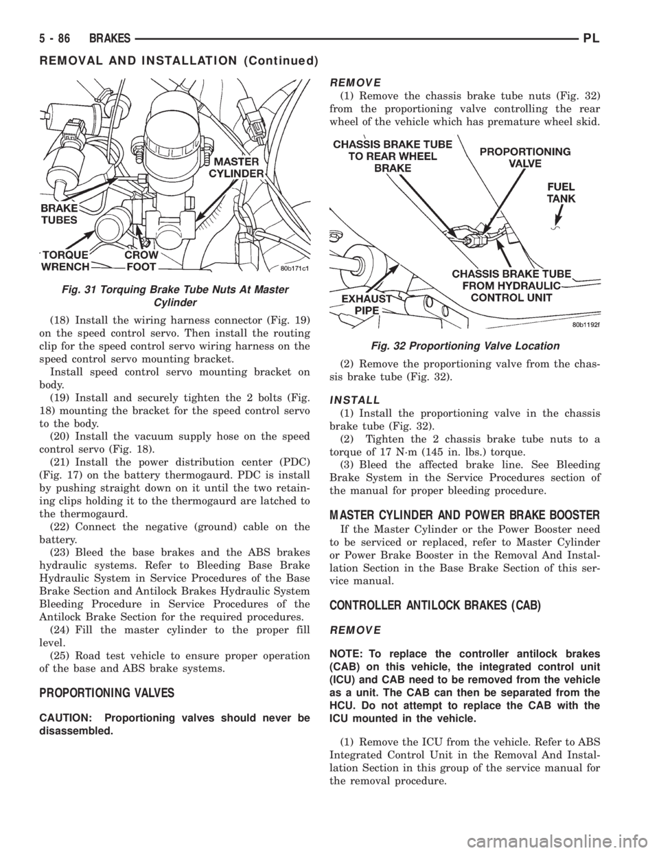 DODGE NEON 1999 Service Repair Manual (18) Install the wiring harness connector (Fig. 19)
on the speed control servo. Then install the routing
clip for the speed control servo wiring harness on the
speed control servo mounting bracket.
In DODGE NEON 1999 Service Repair Manual (18) Install the wiring harness connector (Fig. 19)
on the speed control servo. Then install the routing
clip for the speed control servo wiring harness on the
speed control servo mounting bracket.
In
