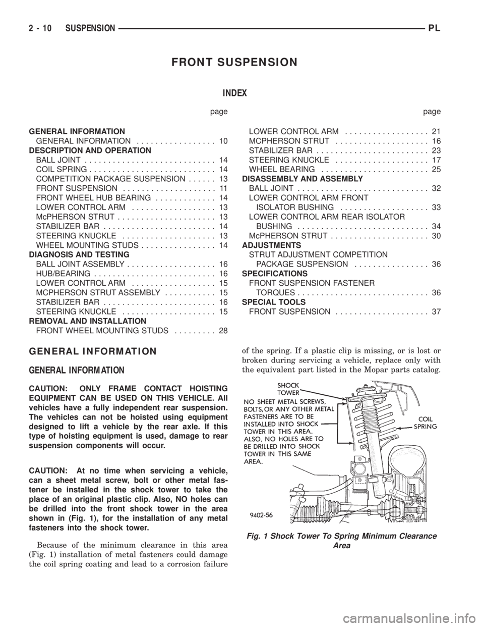 DODGE NEON 1999  Service Owners Manual FRONT SUSPENSION
INDEX
page page
GENERAL INFORMATION
GENERAL INFORMATION................. 10
DESCRIPTION AND OPERATION
BALL JOINT............................ 14
COIL SPRING........................... 