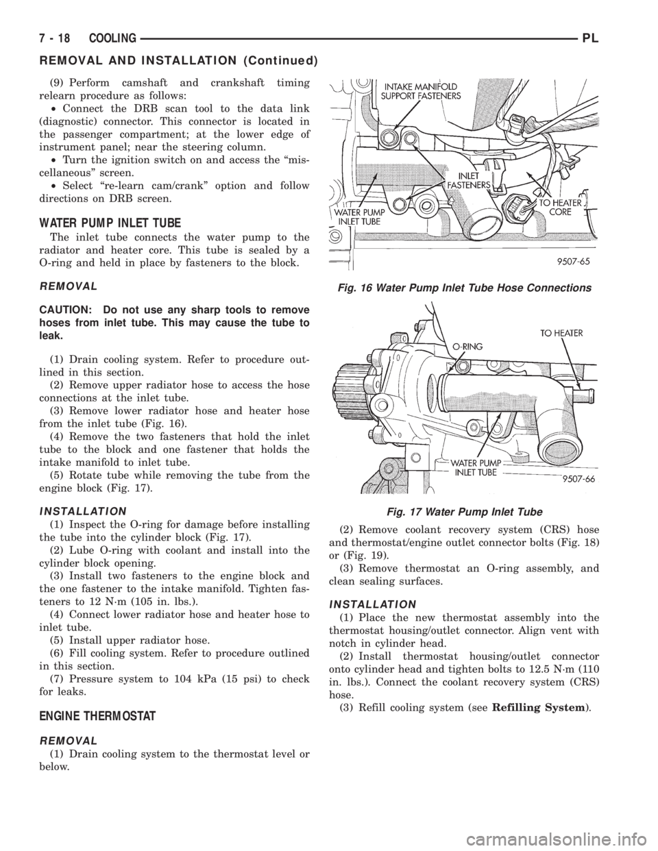 DODGE NEON 1999  Service Repair Manual (9) Perform camshaft and crankshaft timing
relearn procedure as follows:
²Connect the DRB scan tool to the data link
(diagnostic) connector. This connector is located in
the passenger compartment; at
