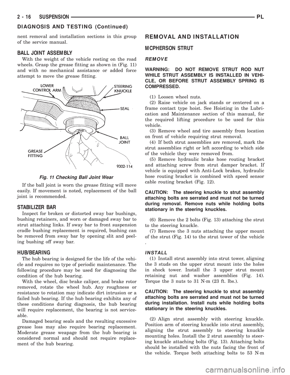 DODGE NEON 1999  Service Owners Manual nent removal and installation sections in this group
of the service manual.
BALL JOINT ASSEMBLY
With the weight of the vehicle resting on the road
wheels. Grasp the grease fitting as shown in (Fig. 11