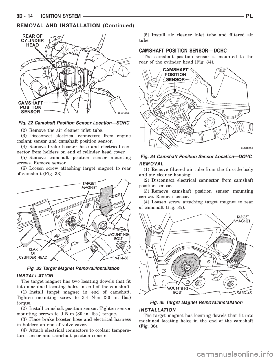 DODGE NEON 1999 Service Repair Manual (2) Remove the air cleaner inlet tube.
(3) Disconnect electrical connectors from engine
coolant sensor and camshaft position sensor.
(4) Remove brake booster hose and electrical con-
nector from holde DODGE NEON 1999 Service Repair Manual (2) Remove the air cleaner inlet tube.
(3) Disconnect electrical connectors from engine
coolant sensor and camshaft position sensor.
(4) Remove brake booster hose and electrical con-
nector from holde