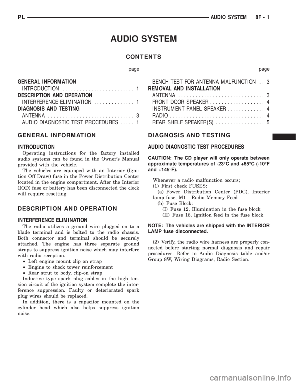 DODGE NEON 1999  Service Repair Manual AUDIO SYSTEM
CONTENTS
page page
GENERAL INFORMATION
INTRODUCTION......................... 1
DESCRIPTION AND OPERATION
INTERFERENCE ELIMINATION.............. 1
DIAGNOSIS AND TESTING
ANTENNA............