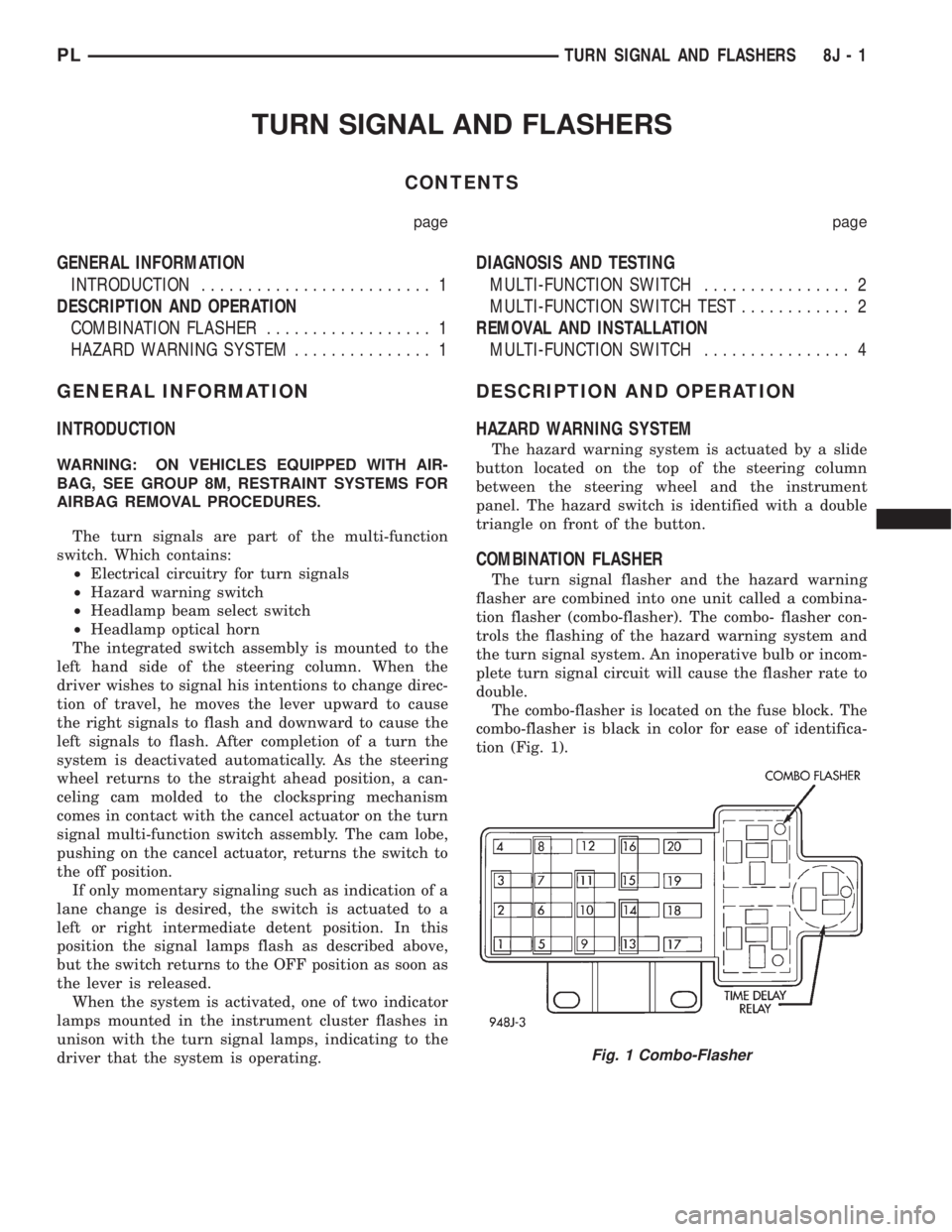 DODGE NEON 1999  Service Repair Manual TURN SIGNAL AND FLASHERS
CONTENTS
page page
GENERAL INFORMATION
INTRODUCTION......................... 1
DESCRIPTION AND OPERATION
COMBINATION FLASHER.................. 1
HAZARD WARNING SYSTEM.........