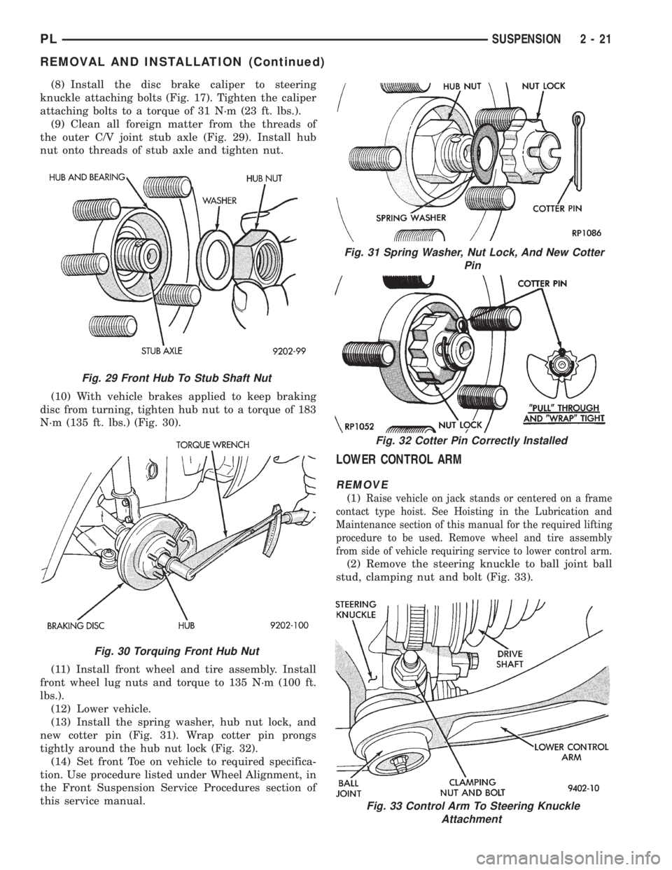DODGE NEON 1999  Service Owners Guide (8) Install the disc brake caliper to steering
knuckle attaching bolts (Fig. 17). Tighten the caliper
attaching bolts to a torque of 31 N´m (23 ft. lbs.).
(9) Clean all foreign matter from the thread