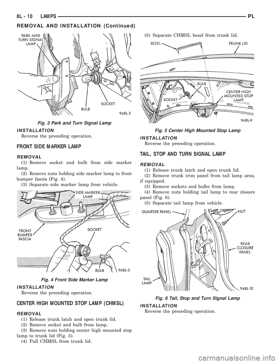 DODGE NEON 1999  Service Repair Manual INSTALLATION
Reverse the preceding operation.
FRONT SIDE MARKER LAMP
REMOVAL
(1) Remove socket and bulb from side marker
lamp.
(2) Remove nuts holding side marker lamp to front
bumper fascia (Fig. 4).