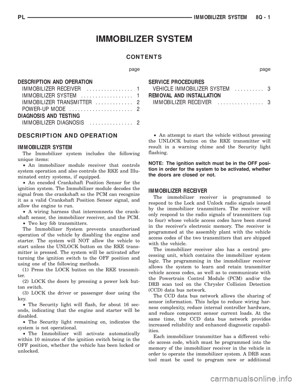 DODGE NEON 1999  Service Repair Manual IMMOBILIZER SYSTEM
CONTENTS
page page
DESCRIPTION AND OPERATION
IMMOBILIZER RECEIVER................ 1
IMMOBILIZER SYSTEM.................. 1
IMMOBILIZER TRANSMITTER............. 2
POWER-UP MODE......