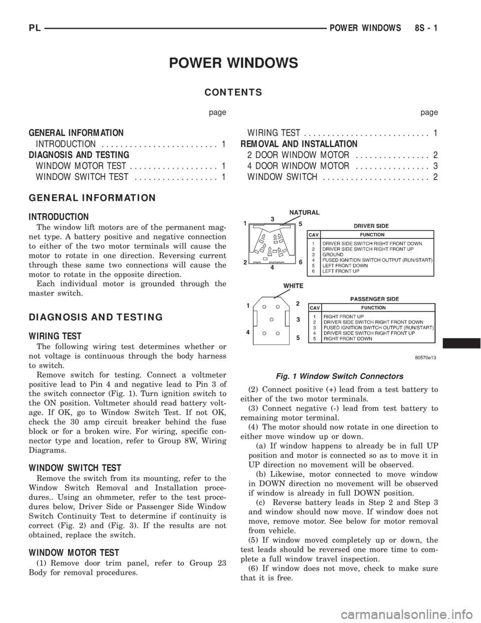 DODGE NEON 1999  Service Repair Manual POWER WINDOWS
CONTENTS
page page
GENERAL INFORMATION
INTRODUCTION......................... 1
DIAGNOSIS AND TESTING
WINDOW MOTOR TEST................... 1
WINDOW SWITCH TEST.................. 1WIRING T