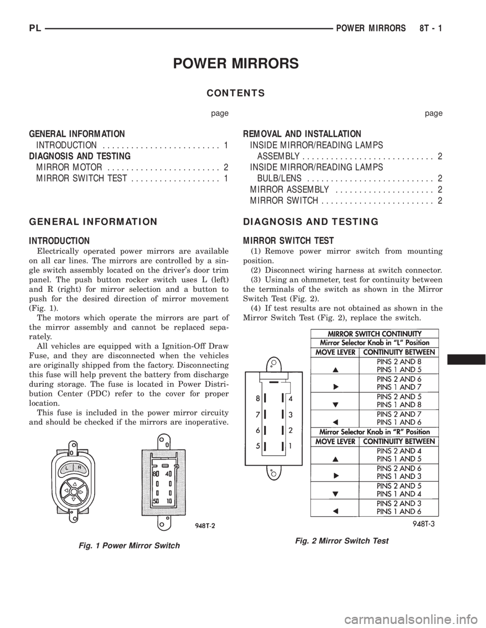 DODGE NEON 1999  Service Repair Manual POWER MIRRORS
CONTENTS
page page
GENERAL INFORMATION
INTRODUCTION......................... 1
DIAGNOSIS AND TESTING
MIRROR MOTOR........................ 2
MIRROR SWITCH TEST................... 1REMOVAL