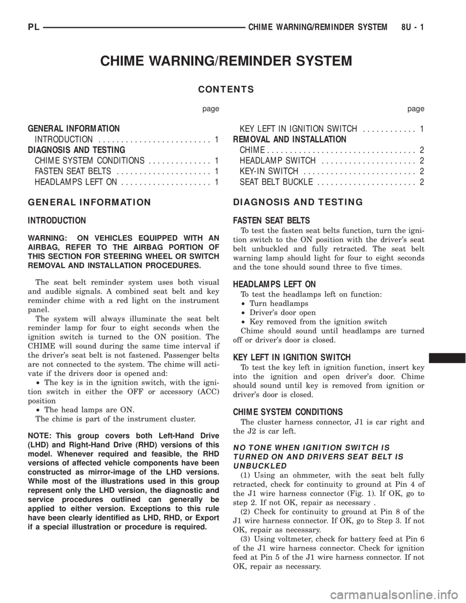 DODGE NEON 1999  Service Repair Manual CHIME WARNING/REMINDER SYSTEM
CONTENTS
page page
GENERAL INFORMATION
INTRODUCTION......................... 1
DIAGNOSIS AND TESTING
CHIME SYSTEM CONDITIONS.............. 1
FASTEN SEAT BELTS............