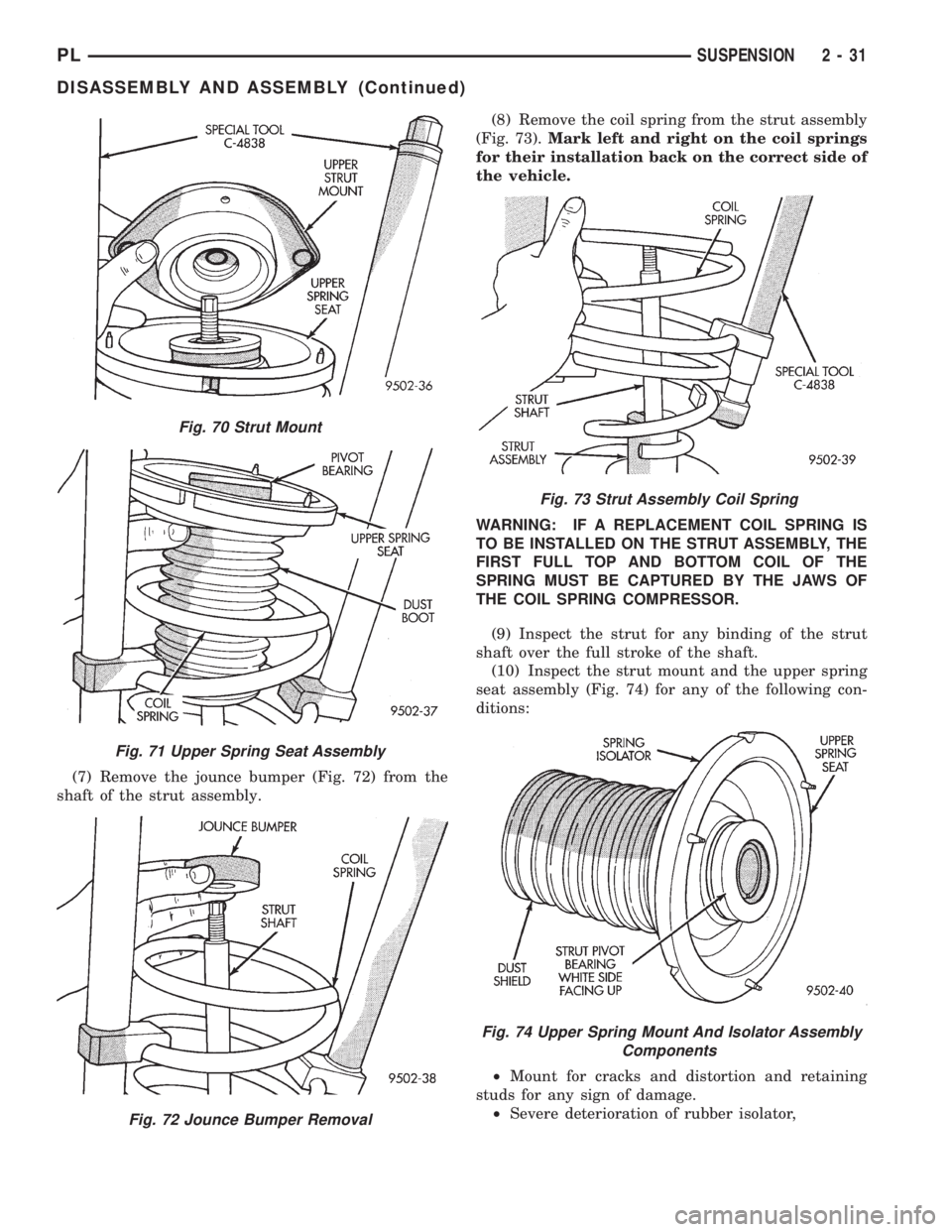 DODGE NEON 1999  Service Service Manual (7) Remove the jounce bumper (Fig. 72) from the
shaft of the strut assembly.(8) Remove the coil spring from the strut assembly
(Fig. 73).Mark left and right on the coil springs
for their installation 
