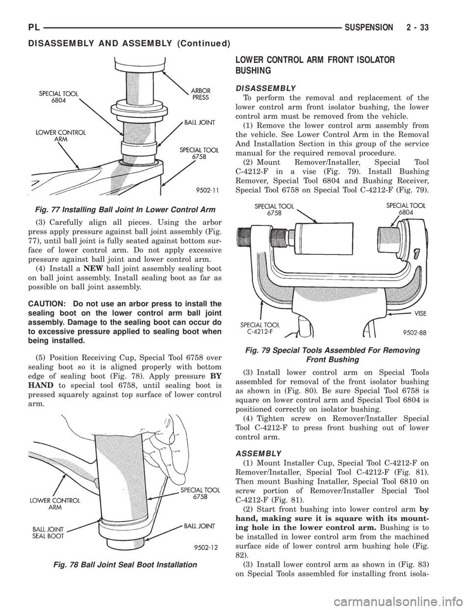 DODGE NEON 1999  Service Service Manual (3) Carefully align all pieces. Using the arbor
press apply pressure against ball joint assembly (Fig.
77), until ball joint is fully seated against bottom sur-
face of lower control arm. Do not apply