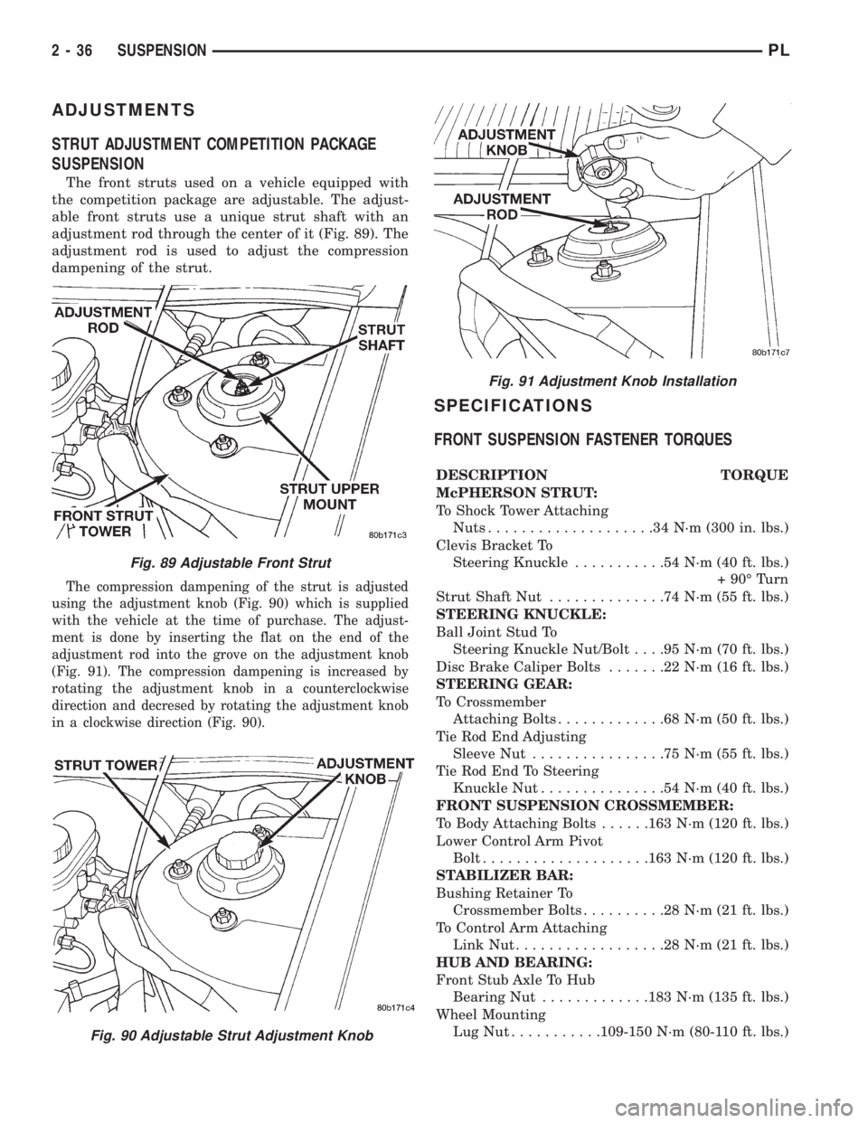 DODGE NEON 1999  Service Service Manual ADJUSTMENTS
STRUT ADJUSTMENT COMPETITION PACKAGE
SUSPENSION
The front struts used on a vehicle equipped with
the competition package are adjustable. The adjust-
able front struts use a unique strut sh