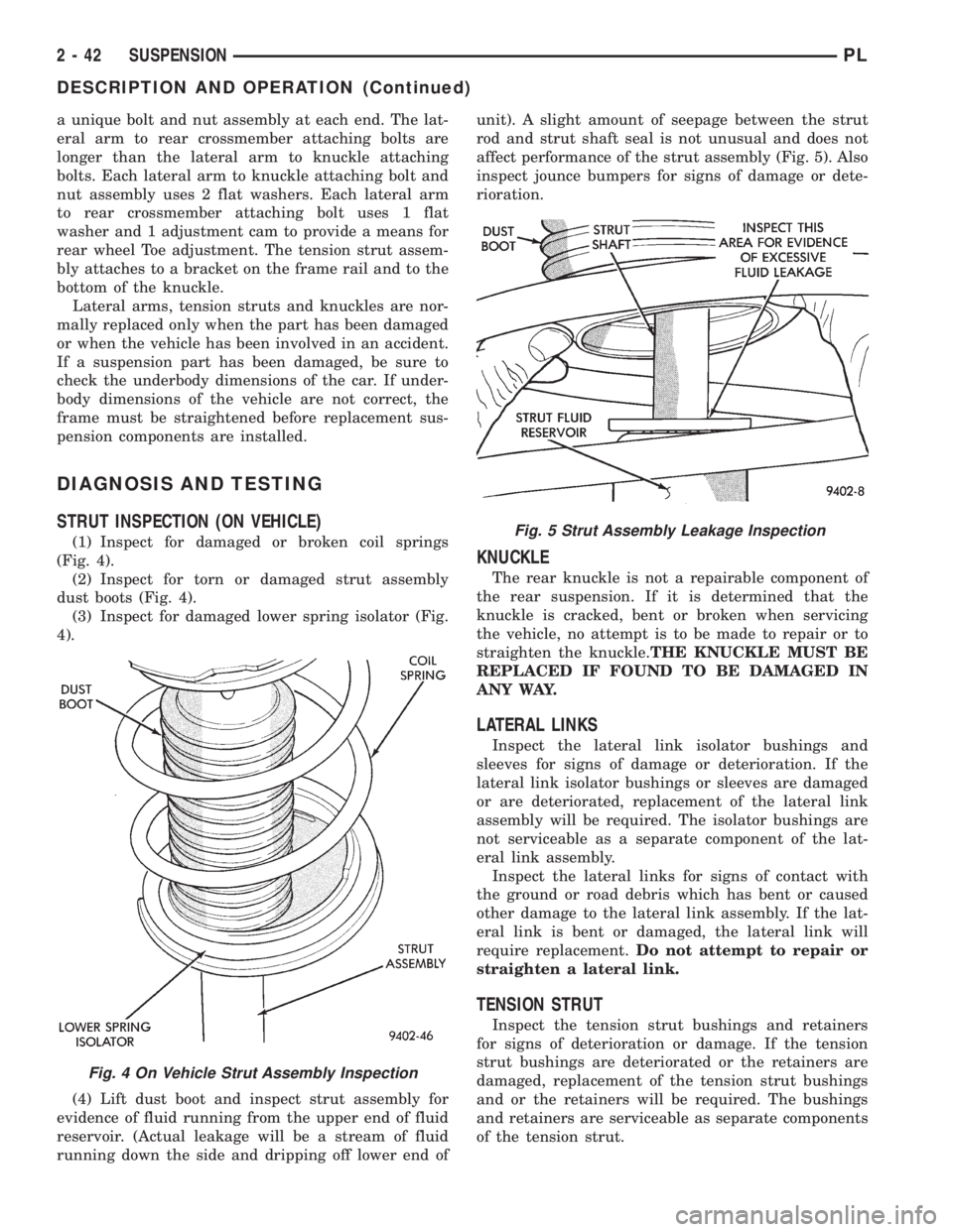 DODGE NEON 1999 Service Workshop Manual a unique bolt and nut assembly at each end. The lat-
eral arm to rear crossmember attaching bolts are
longer than the lateral arm to knuckle attaching
bolts. Each lateral arm to knuckle attaching bolt DODGE NEON 1999 Service Workshop Manual a unique bolt and nut assembly at each end. The lat-
eral arm to rear crossmember attaching bolts are
longer than the lateral arm to knuckle attaching
bolts. Each lateral arm to knuckle attaching bolt