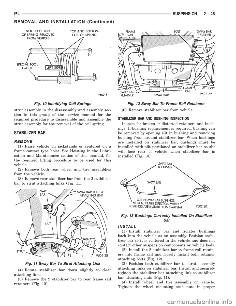 DODGE NEON 1999 Service Workshop Manual strut assembly in the disassembly and assembly sec-
tion in this group of the service manual for the
required procedure to disassemble and assemble the
strut assembly for the removal of the coil sprin DODGE NEON 1999 Service Workshop Manual strut assembly in the disassembly and assembly sec-
tion in this group of the service manual for the
required procedure to disassemble and assemble the
strut assembly for the removal of the coil sprin
