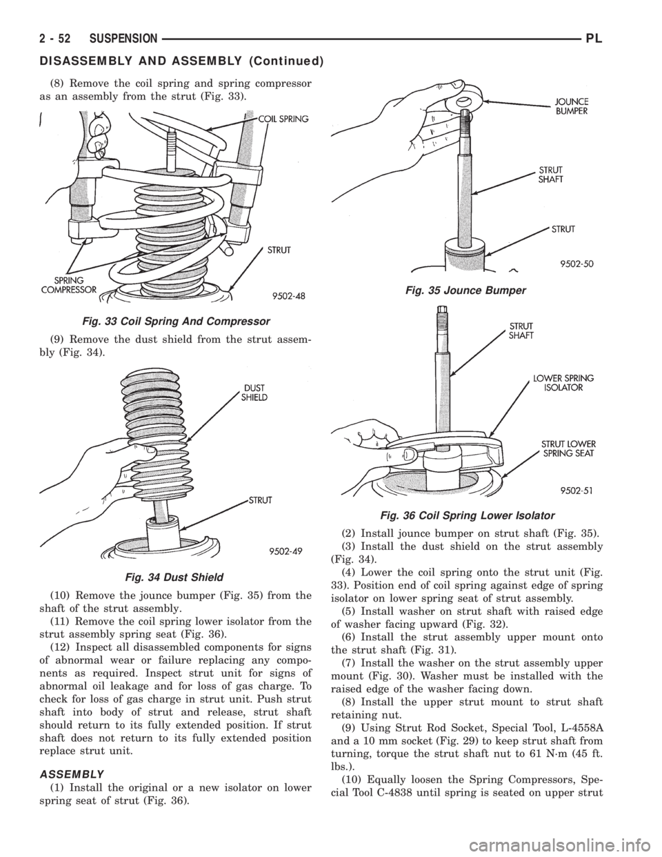 DODGE NEON 1999  Service Manual PDF (8) Remove the coil spring and spring compressor
as an assembly from the strut (Fig. 33).
(9) Remove the dust shield from the strut assem-
bly (Fig. 34).
(10) Remove the jounce bumper (Fig. 35) from t