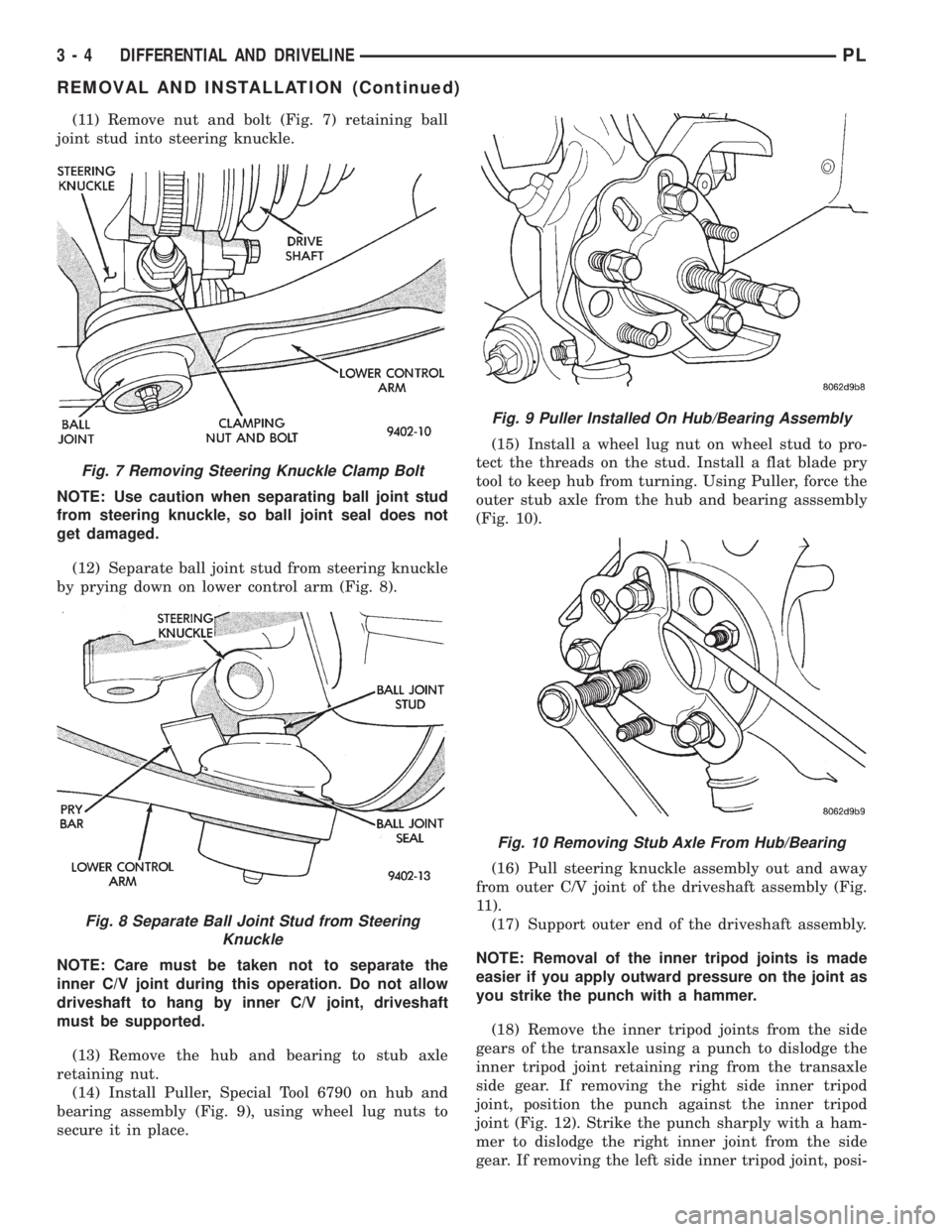 DODGE NEON 1999  Service Manual PDF (11) Remove nut and bolt (Fig. 7) retaining ball
joint stud into steering knuckle.
NOTE: Use caution when separating ball joint stud
from steering knuckle, so ball joint seal does not
get damaged.
(12