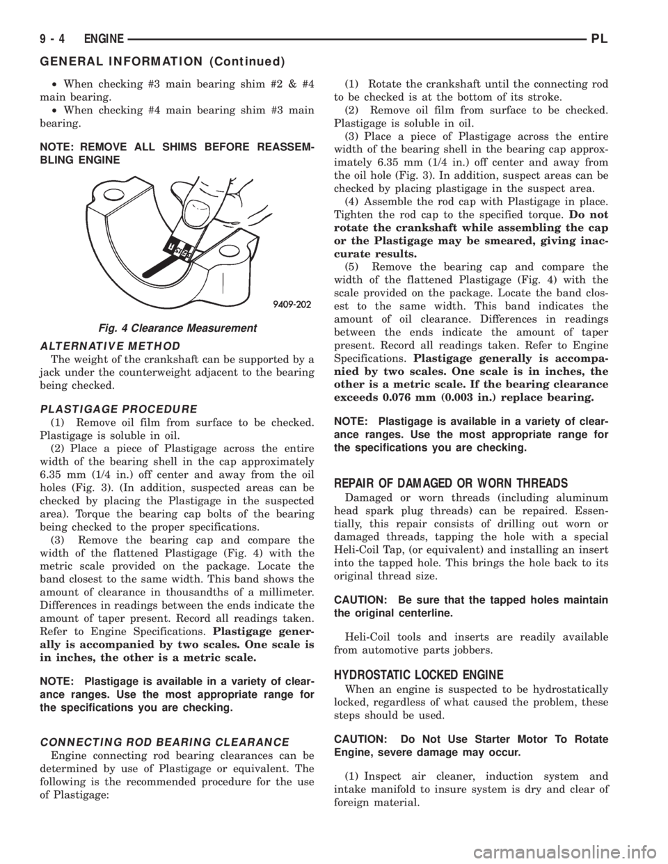 DODGE NEON 1999 Service Repair Manual ²When checking #3 main bearing shim #2 & #4
main bearing.
²When checking #4 main bearing shim #3 main
bearing.
NOTE: REMOVE ALL SHIMS BEFORE REASSEM-
BLING ENGINE
ALTERNATIVE METHOD
The weight of th DODGE NEON 1999 Service Repair Manual ²When checking #3 main bearing shim #2 & #4
main bearing.
²When checking #4 main bearing shim #3 main
bearing.
NOTE: REMOVE ALL SHIMS BEFORE REASSEM-
BLING ENGINE
ALTERNATIVE METHOD
The weight of th