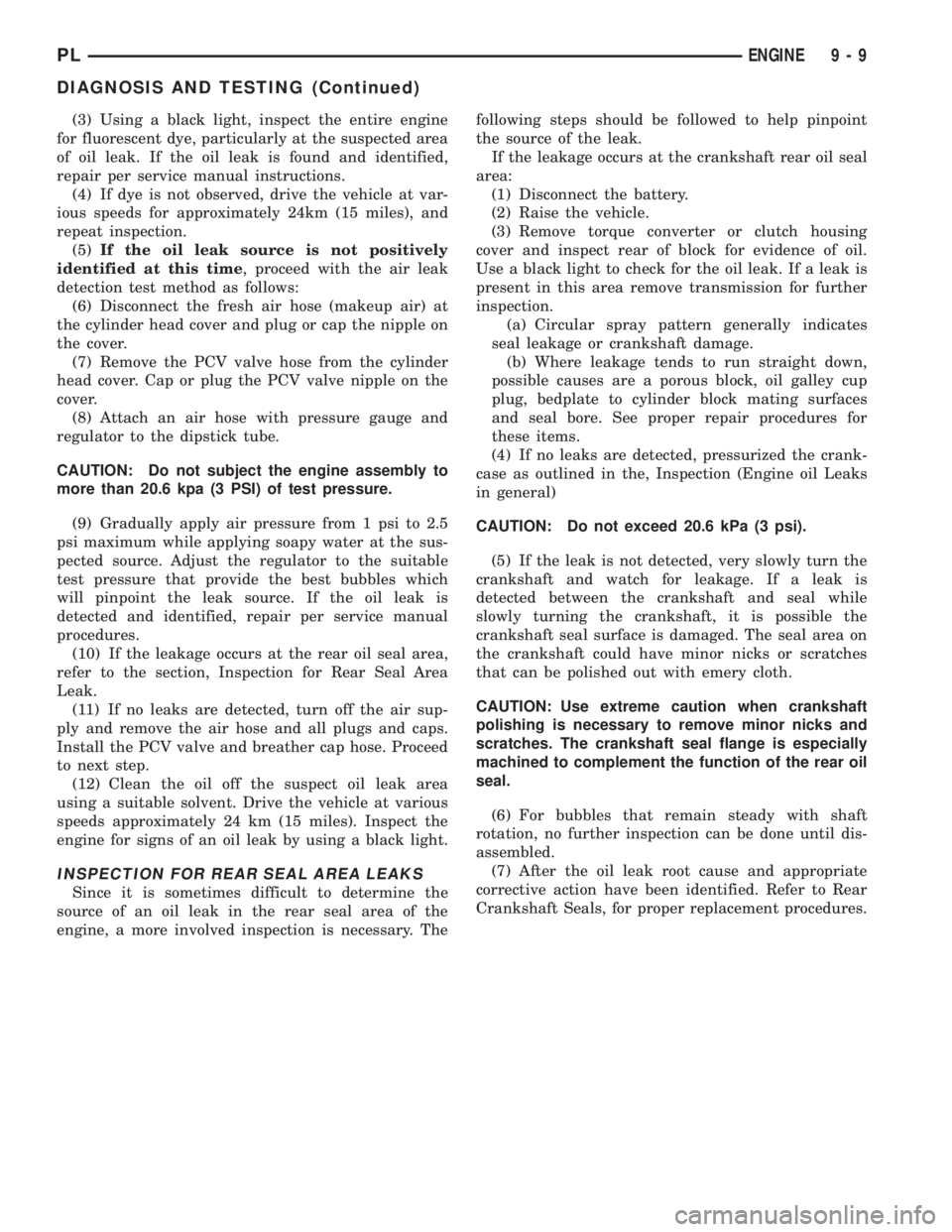 DODGE NEON 1999  Service Repair Manual (3) Using a black light, inspect the entire engine
for fluorescent dye, particularly at the suspected area
of oil leak. If the oil leak is found and identified,
repair per service manual instructions.