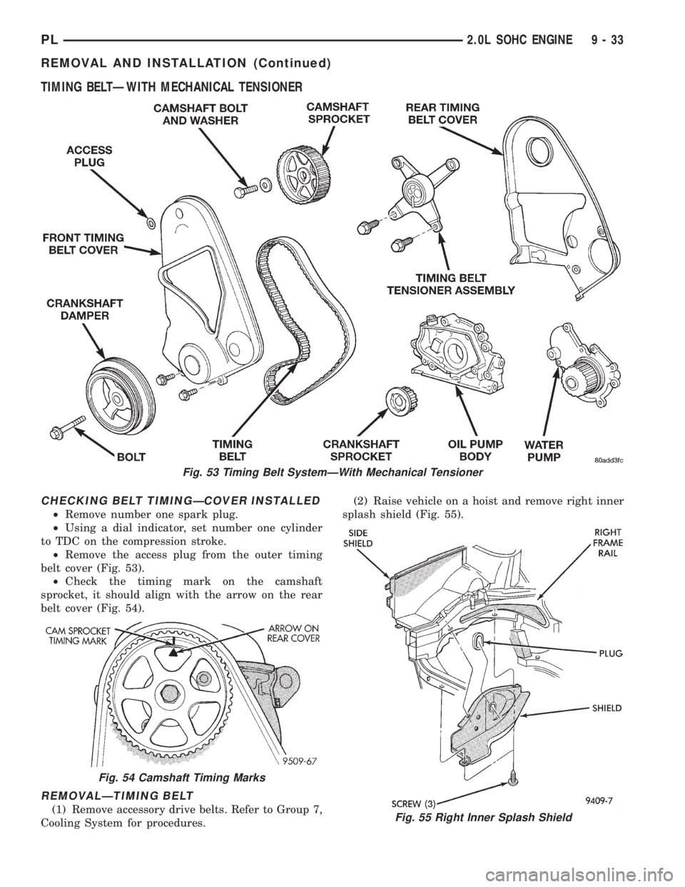DODGE NEON 1999 Service Repair Manual TIMING BELTÐWITH MECHANICAL TENSIONER
CHECKING BELT TIMINGÐCOVER INSTALLED
²Remove number one spark plug.
²Using a dial indicator, set number one cylinder
to TDC on the compression stroke.
²Remov DODGE NEON 1999 Service Repair Manual TIMING BELTÐWITH MECHANICAL TENSIONER
CHECKING BELT TIMINGÐCOVER INSTALLED
²Remove number one spark plug.
²Using a dial indicator, set number one cylinder
to TDC on the compression stroke.
²Remov