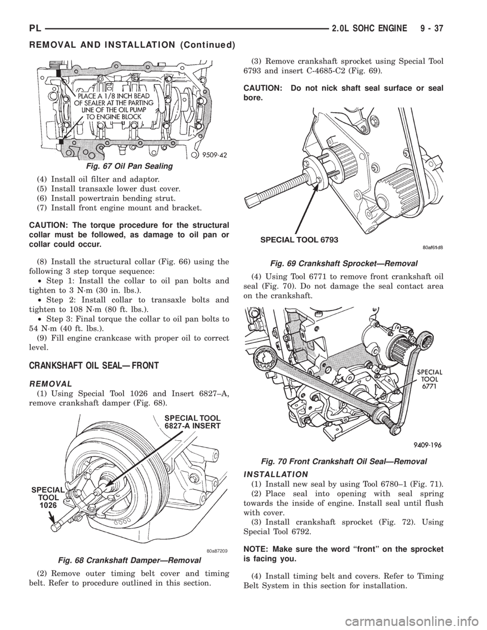 DODGE NEON 1999 Service Repair Manual (4) Install oil filter and adaptor.
(5) Install transaxle lower dust cover.
(6) Install powertrain bending strut.
(7) Install front engine mount and bracket.
CAUTION: The torque procedure for the stru DODGE NEON 1999 Service Repair Manual (4) Install oil filter and adaptor.
(5) Install transaxle lower dust cover.
(6) Install powertrain bending strut.
(7) Install front engine mount and bracket.
CAUTION: The torque procedure for the stru