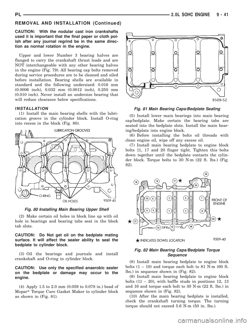 DODGE NEON 1999 Service Repair Manual CAUTION: With the nodular cast iron crankshafts
used it is important that the final paper or cloth pol-
ish after any journal regrind be in the same direc-
tion as normal rotation in the engine.
Upper DODGE NEON 1999 Service Repair Manual CAUTION: With the nodular cast iron crankshafts
used it is important that the final paper or cloth pol-
ish after any journal regrind be in the same direc-
tion as normal rotation in the engine.
Upper