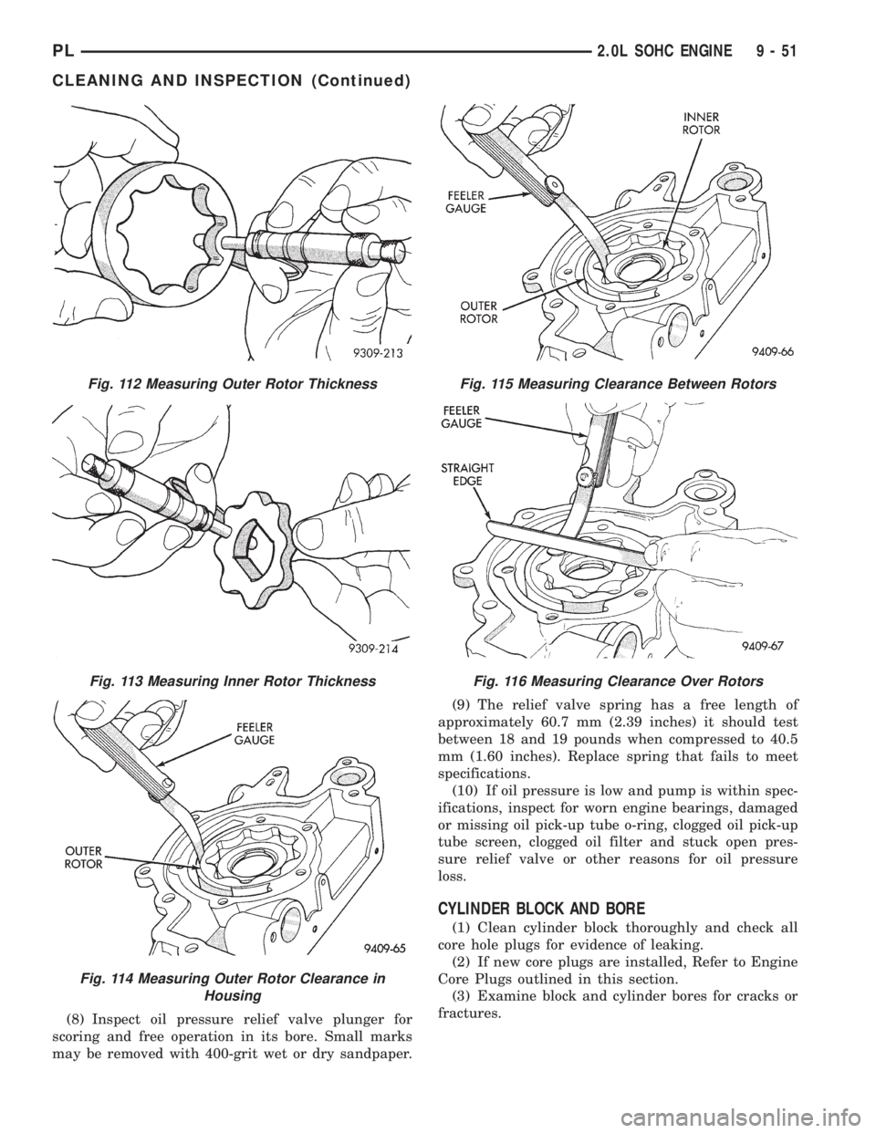 DODGE NEON 1999  Service Repair Manual (8) Inspect oil pressure relief valve plunger for
scoring and free operation in its bore. Small marks
may be removed with 400-grit wet or dry sandpaper.(9) The relief valve spring has a free length of