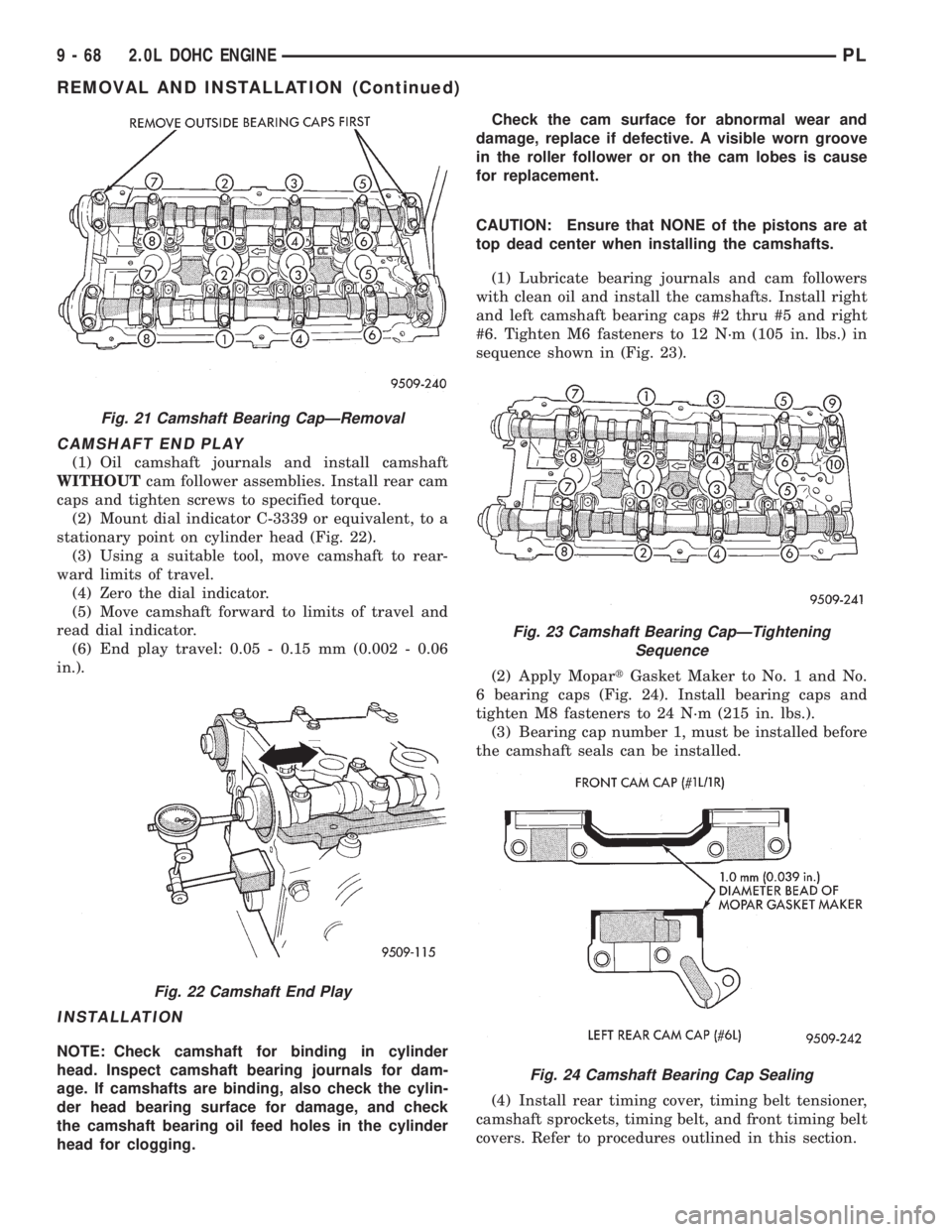 DODGE NEON 1999 Service Repair Manual CAMSHAFT END PLAY
(1) Oil camshaft journals and install camshaft
WITHOUTcam follower assemblies. Install rear cam
caps and tighten screws to specified torque.
(2) Mount dial indicator C-3339 or equiva DODGE NEON 1999 Service Repair Manual CAMSHAFT END PLAY
(1) Oil camshaft journals and install camshaft
WITHOUTcam follower assemblies. Install rear cam
caps and tighten screws to specified torque.
(2) Mount dial indicator C-3339 or equiva