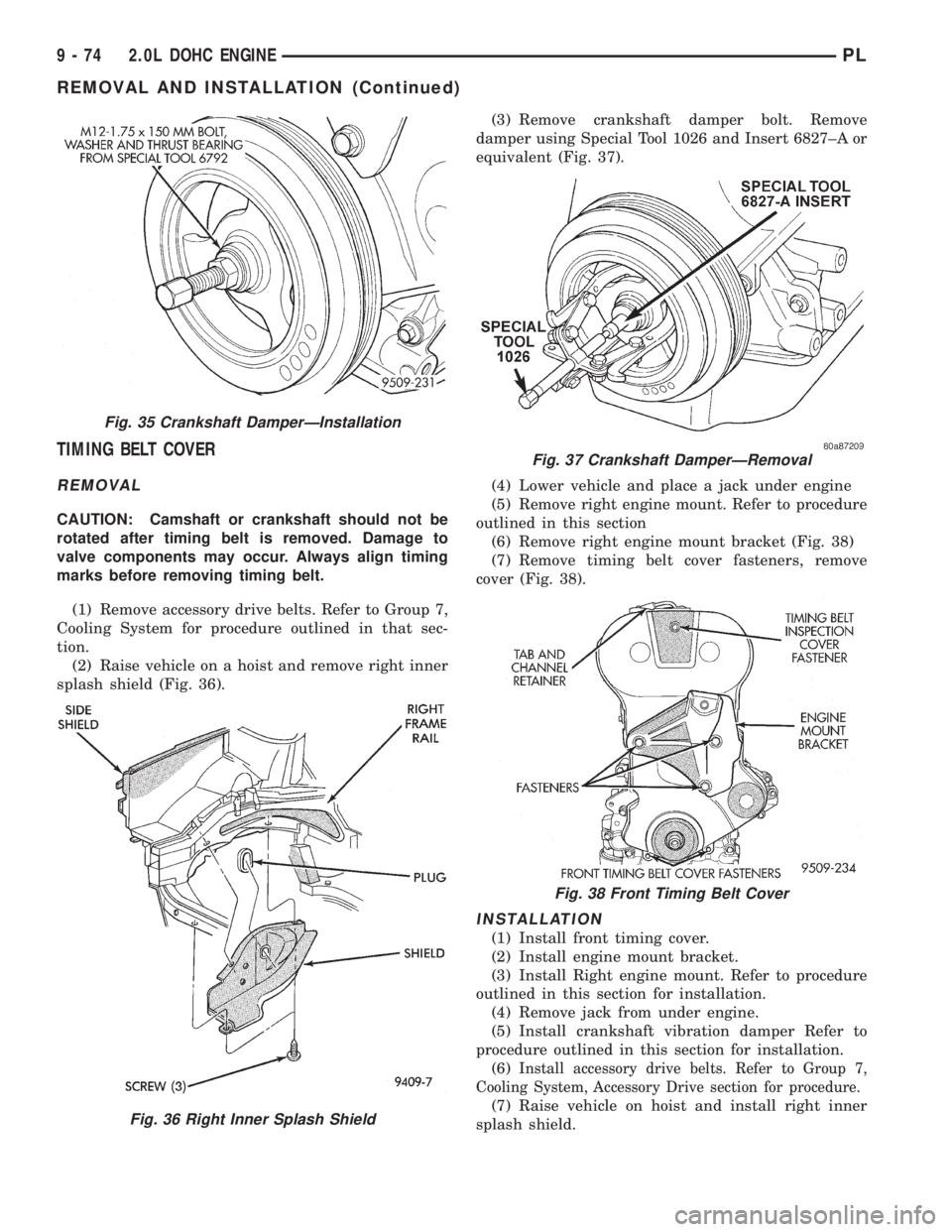 DODGE NEON 1999 Service Repair Manual TIMING BELT COVER
REMOVAL
CAUTION: Camshaft or crankshaft should not be
rotated after timing belt is removed. Damage to
valve components may occur. Always align timing
marks before removing timing bel DODGE NEON 1999 Service Repair Manual TIMING BELT COVER
REMOVAL
CAUTION: Camshaft or crankshaft should not be
rotated after timing belt is removed. Damage to
valve components may occur. Always align timing
marks before removing timing bel