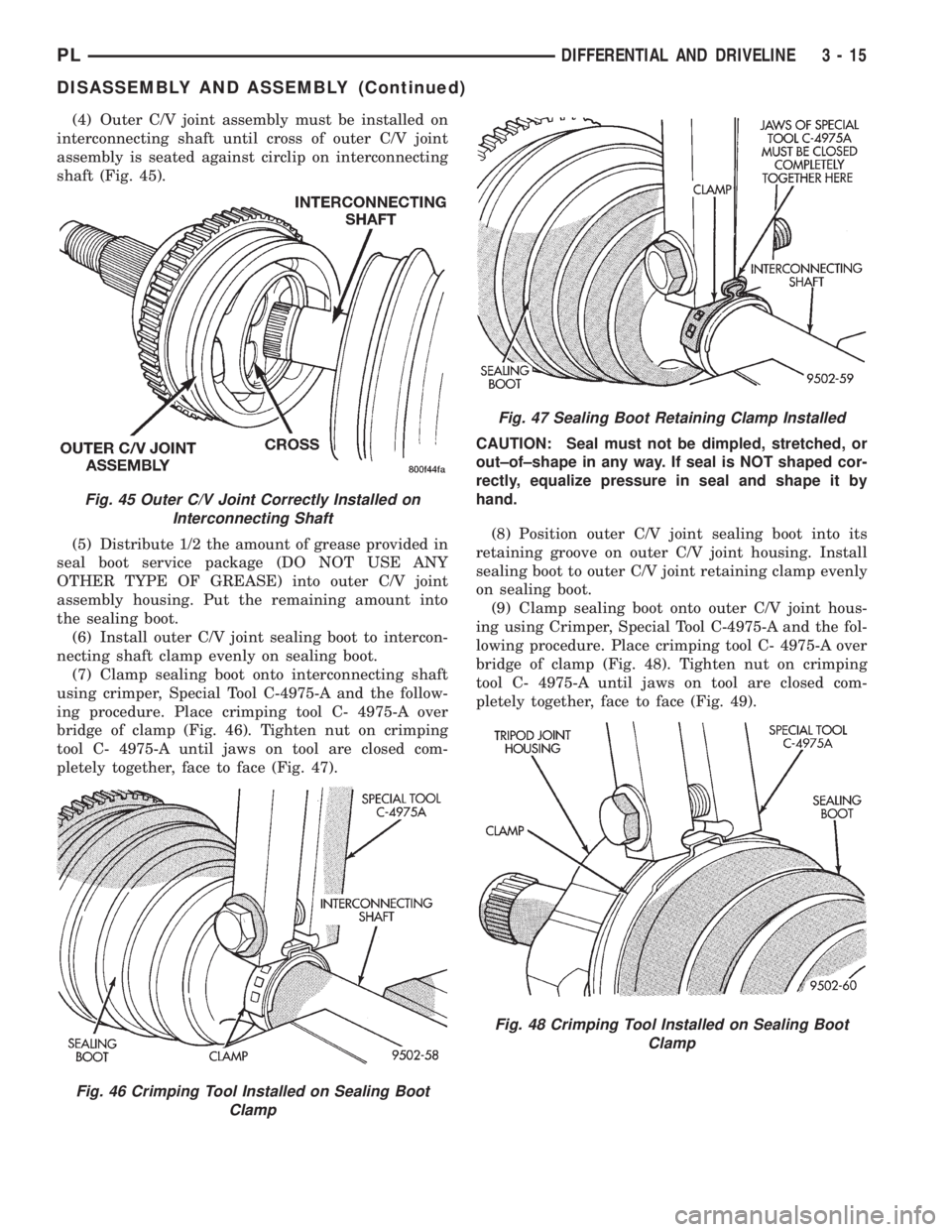 DODGE NEON 1999  Service Manual PDF (4) Outer C/V joint assembly must be installed on
interconnecting shaft until cross of outer C/V joint
assembly is seated against circlip on interconnecting
shaft (Fig. 45).
(5) Distribute 1/2 the amo