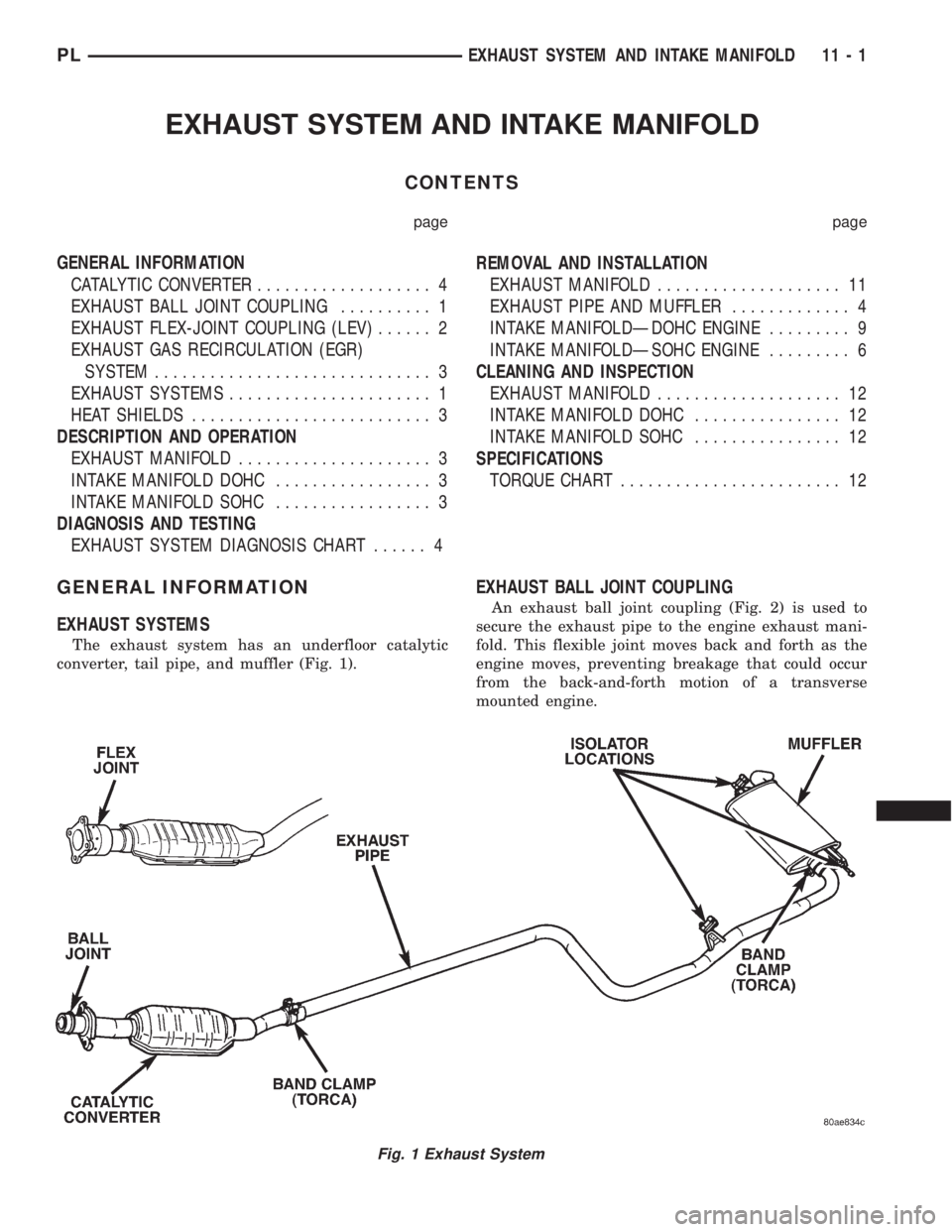 DODGE NEON 1999 Service Repair Manual EXHAUST SYSTEM AND INTAKE MANIFOLD
CONTENTS
page page
GENERAL INFORMATION
CATALYTIC CONVERTER................... 4
EXHAUST BALL JOINT COUPLING.......... 1
EXHAUST FLEX-JOINT COUPLING (LEV)...... 2
EXH DODGE NEON 1999 Service Repair Manual EXHAUST SYSTEM AND INTAKE MANIFOLD
CONTENTS
page page
GENERAL INFORMATION
CATALYTIC CONVERTER................... 4
EXHAUST BALL JOINT COUPLING.......... 1
EXHAUST FLEX-JOINT COUPLING (LEV)...... 2
EXH