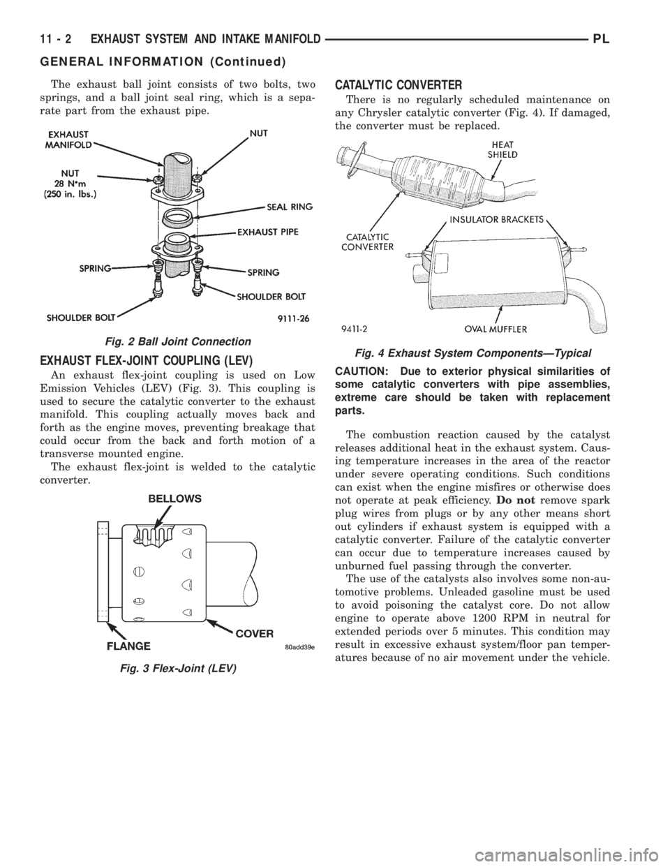 DODGE NEON 1999  Service User Guide The exhaust ball joint consists of two bolts, two
springs, and a ball joint seal ring, which is a sepa-
rate part from the exhaust pipe.
EXHAUST FLEX-JOINT COUPLING (LEV)
An exhaust flex-joint couplin