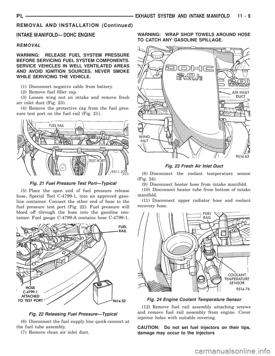 DODGE NEON 1999  Service Repair Manual INTAKE MANIFOLDÐDOHC ENGINE
REMOVAL
WARNING: RELEASE FUEL SYSTEM PRESSURE
BEFORE SERVICING FUEL SYSTEM COMPONENTS.
SERVICE VEHICLES IN WELL VENTILATED AREAS
AND AVOID IGNITION SOURCES. NEVER SMOKE
WH