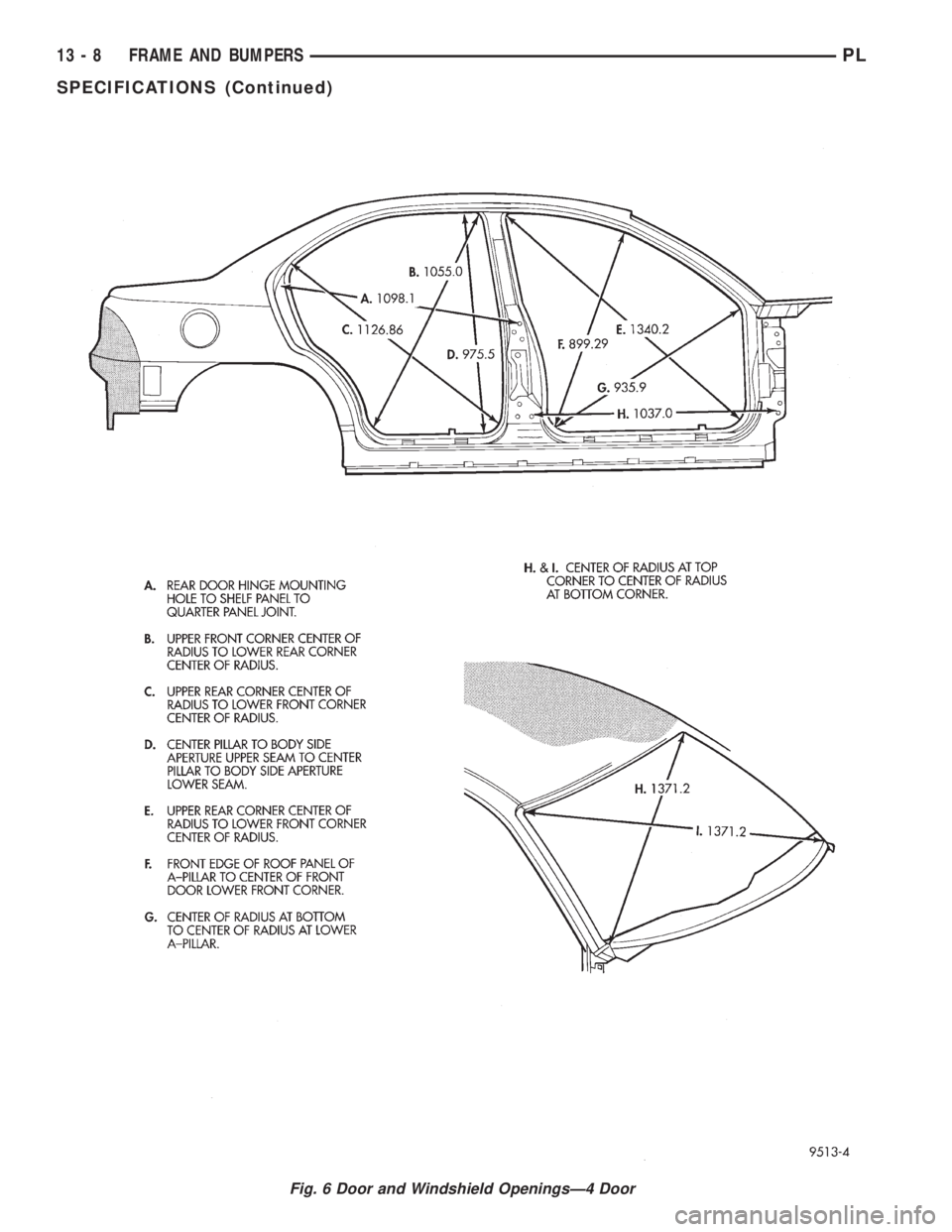 DODGE NEON 1999  Service Repair Manual Fig. 6 Door and Windshield OpeningsÐ4 Door
13 - 8 FRAME AND BUMPERSPL
SPECIFICATIONS (Continued) 