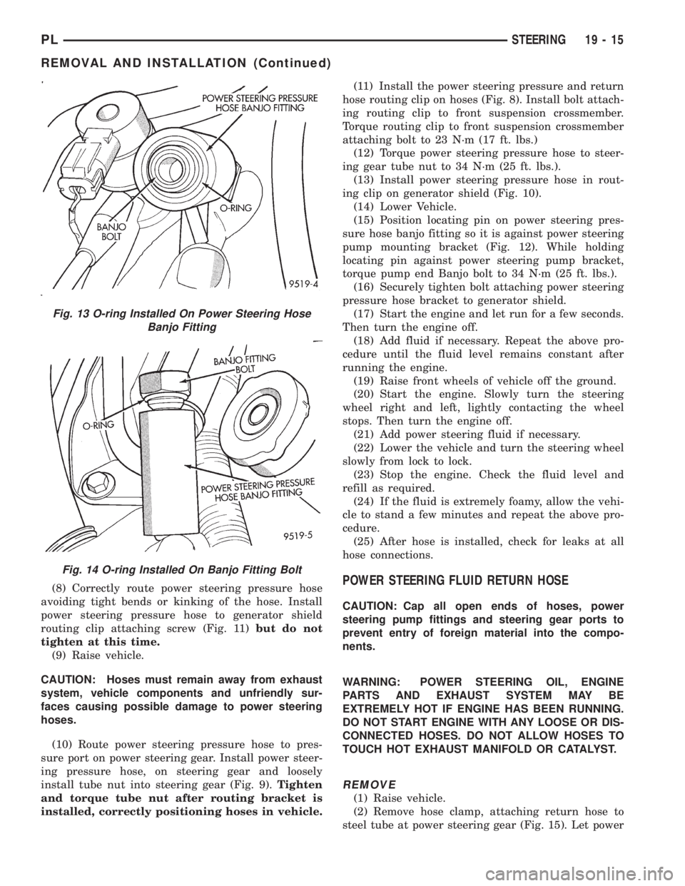 DODGE NEON 1999 Service Repair Manual (8) Correctly route power steering pressure hose
avoiding tight bends or kinking of the hose. Install
power steering pressure hose to generator shield
routing clip attaching screw (Fig. 11)but do not
DODGE NEON 1999 Service Repair Manual (8) Correctly route power steering pressure hose
avoiding tight bends or kinking of the hose. Install
power steering pressure hose to generator shield
routing clip attaching screw (Fig. 11)but do not