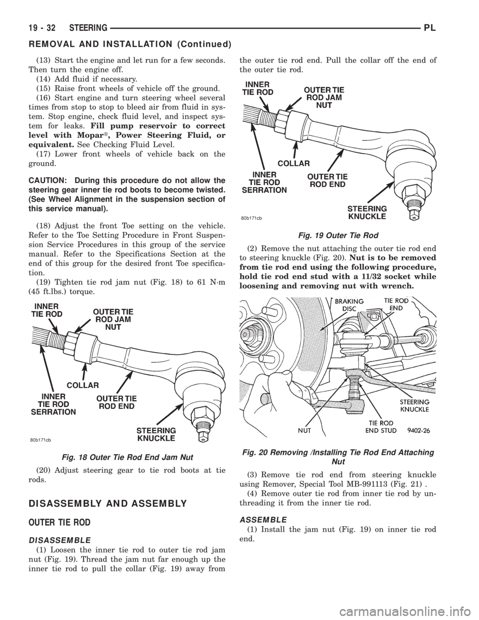 DODGE NEON 1999 Service Repair Manual (13) Start the engine and let run for a few seconds.
Then turn the engine off.
(14) Add fluid if necessary.
(15) Raise front wheels of vehicle off the ground.
(16) Start engine and turn steering wheel DODGE NEON 1999 Service Repair Manual (13) Start the engine and let run for a few seconds.
Then turn the engine off.
(14) Add fluid if necessary.
(15) Raise front wheels of vehicle off the ground.
(16) Start engine and turn steering wheel