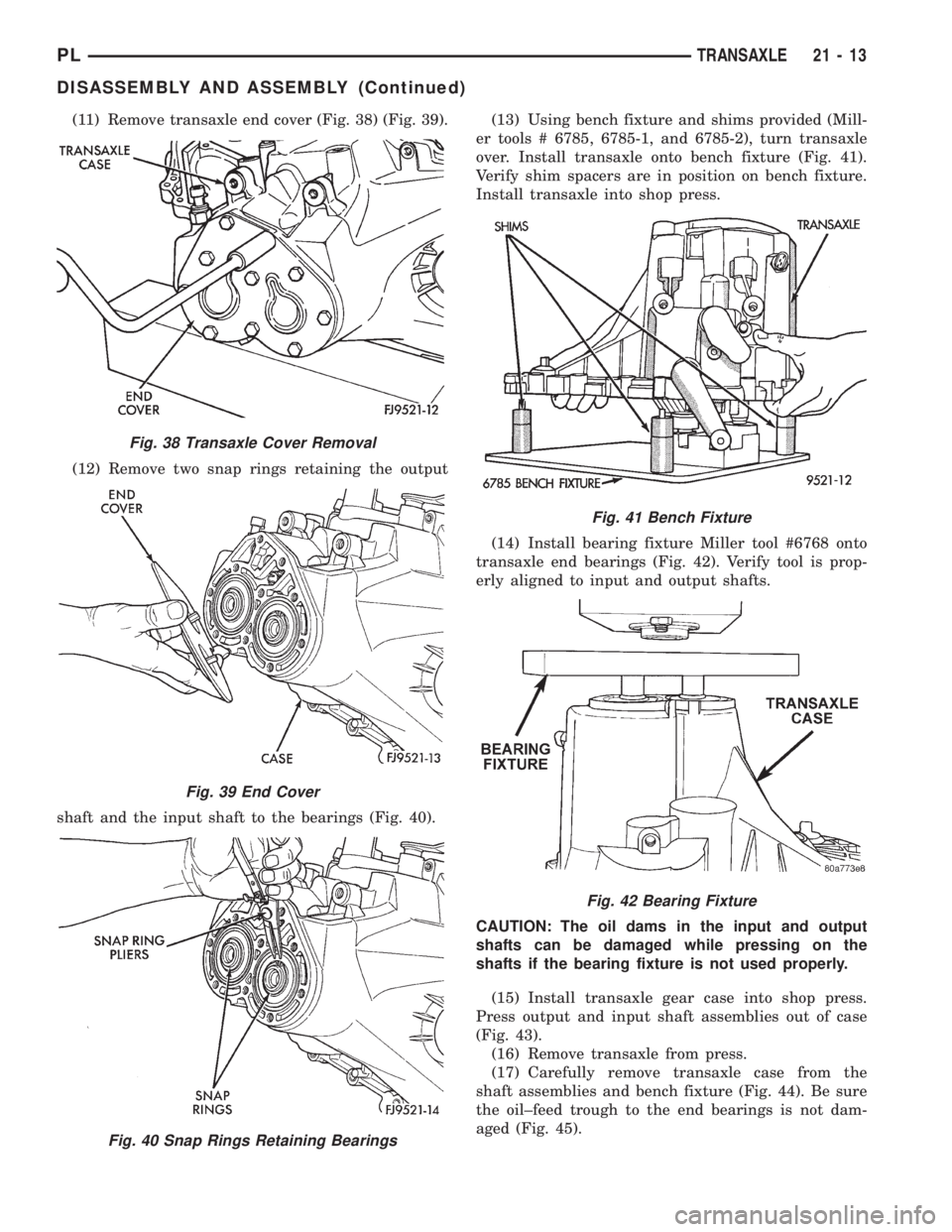 DODGE NEON 1999 Service Repair Manual (11) Remove transaxle end cover (Fig. 38) (Fig. 39).
(12) Remove two snap rings retaining the output
shaft and the input shaft to the bearings (Fig. 40).(13) Using bench fixture and shims provided (Mi DODGE NEON 1999 Service Repair Manual (11) Remove transaxle end cover (Fig. 38) (Fig. 39).
(12) Remove two snap rings retaining the output
shaft and the input shaft to the bearings (Fig. 40).(13) Using bench fixture and shims provided (Mi