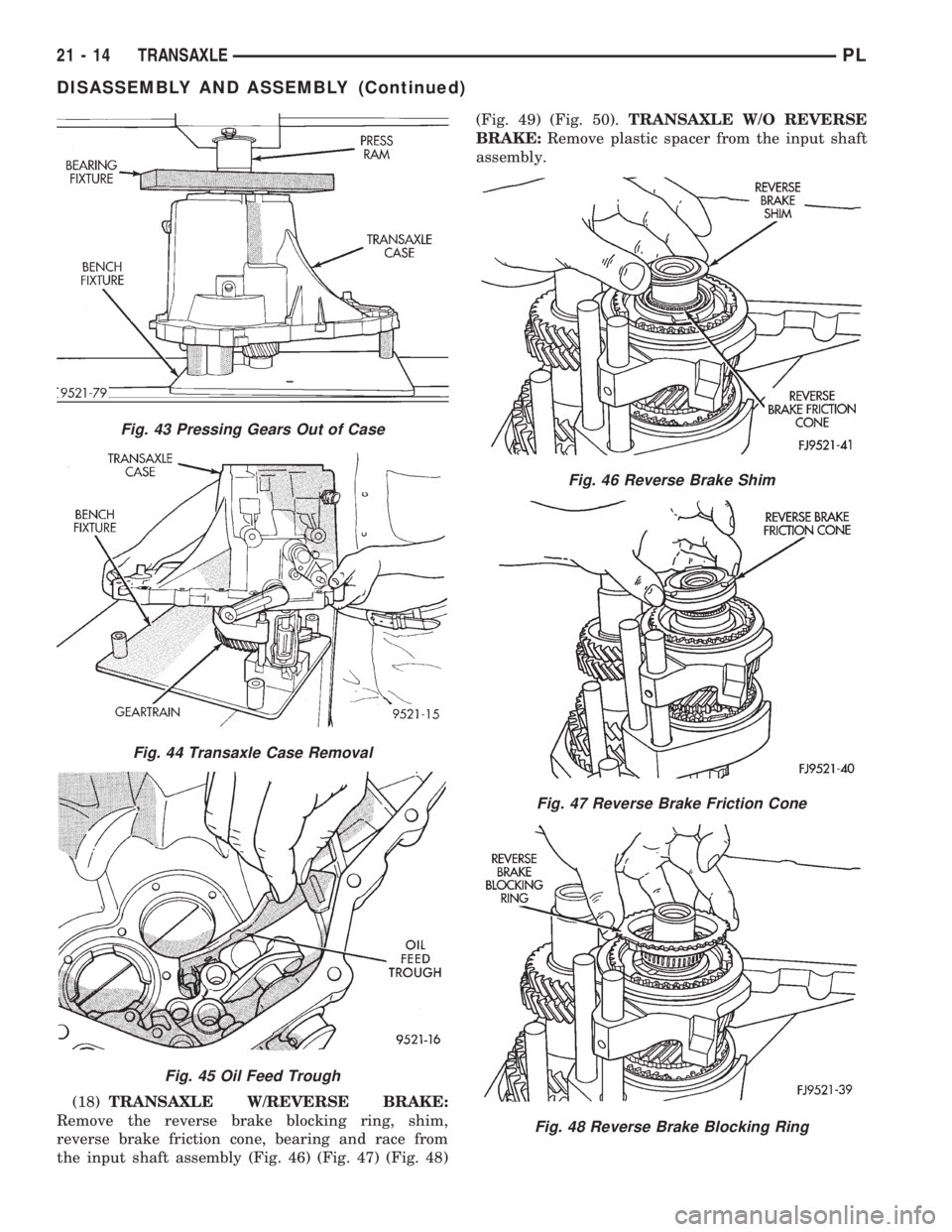 DODGE NEON 1999 Service Repair Manual (18)TRANSAXLE W/REVERSE BRAKE:
Remove the reverse brake blocking ring, shim,
reverse brake friction cone, bearing and race from
the input shaft assembly (Fig. 46) (Fig. 47) (Fig. 48)(Fig. 49) (Fig. 50 DODGE NEON 1999 Service Repair Manual (18)TRANSAXLE W/REVERSE BRAKE:
Remove the reverse brake blocking ring, shim,
reverse brake friction cone, bearing and race from
the input shaft assembly (Fig. 46) (Fig. 47) (Fig. 48)(Fig. 49) (Fig. 50