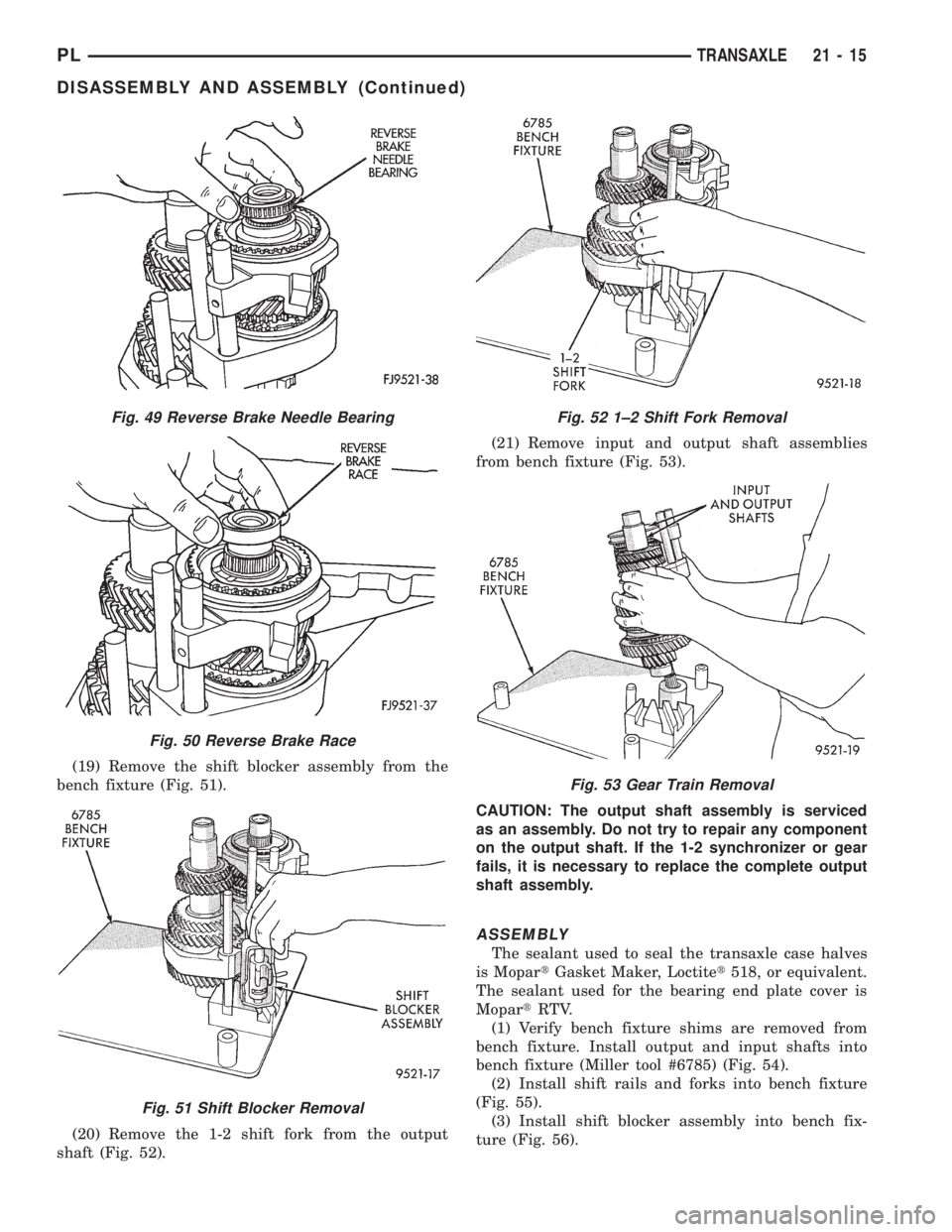DODGE NEON 1999 Service Repair Manual (19) Remove the shift blocker assembly from the
bench fixture (Fig. 51).
(20) Remove the 1-2 shift fork from the output
shaft (Fig. 52).(21) Remove input and output shaft assemblies
from bench fixture DODGE NEON 1999 Service Repair Manual (19) Remove the shift blocker assembly from the
bench fixture (Fig. 51).
(20) Remove the 1-2 shift fork from the output
shaft (Fig. 52).(21) Remove input and output shaft assemblies
from bench fixture
