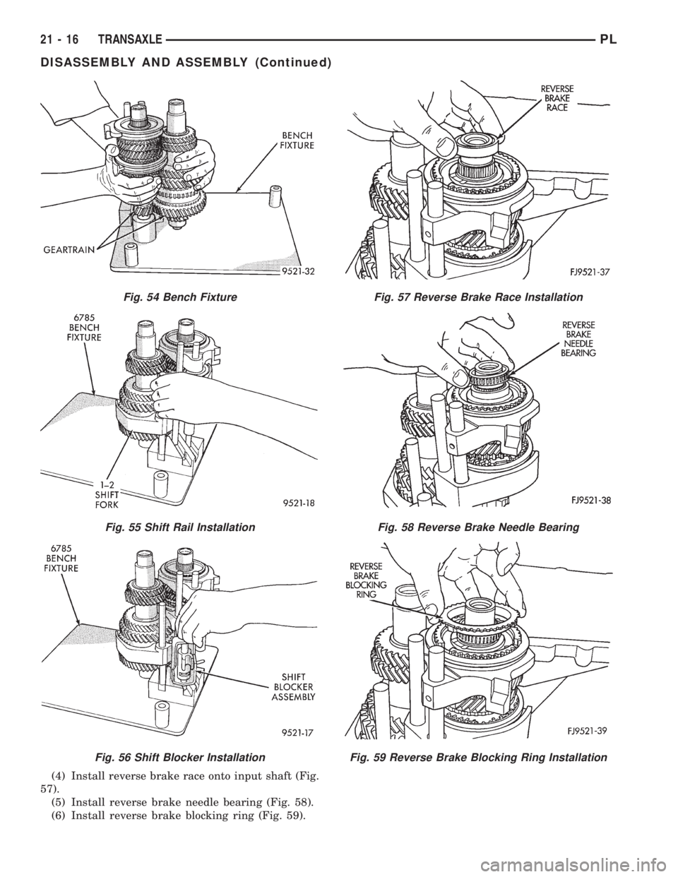 DODGE NEON 1999 Service Repair Manual (4) Install reverse brake race onto input shaft (Fig.
57).
(5) Install reverse brake needle bearing (Fig. 58).
(6) Install reverse brake blocking ring (Fig. 59).
Fig. 54 Bench Fixture
Fig. 55 Shift Ra DODGE NEON 1999 Service Repair Manual (4) Install reverse brake race onto input shaft (Fig.
57).
(5) Install reverse brake needle bearing (Fig. 58).
(6) Install reverse brake blocking ring (Fig. 59).
Fig. 54 Bench Fixture
Fig. 55 Shift Ra