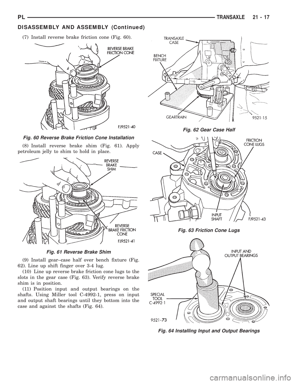 DODGE NEON 1999 Service Repair Manual (7) Install reverse brake friction cone (Fig. 60).
(8) Install reverse brake shim (Fig. 61). Apply
petroleum jelly to shim to hold in place.
(9) Install gear±case half over bench fixture (Fig.
62). L DODGE NEON 1999 Service Repair Manual (7) Install reverse brake friction cone (Fig. 60).
(8) Install reverse brake shim (Fig. 61). Apply
petroleum jelly to shim to hold in place.
(9) Install gear±case half over bench fixture (Fig.
62). L