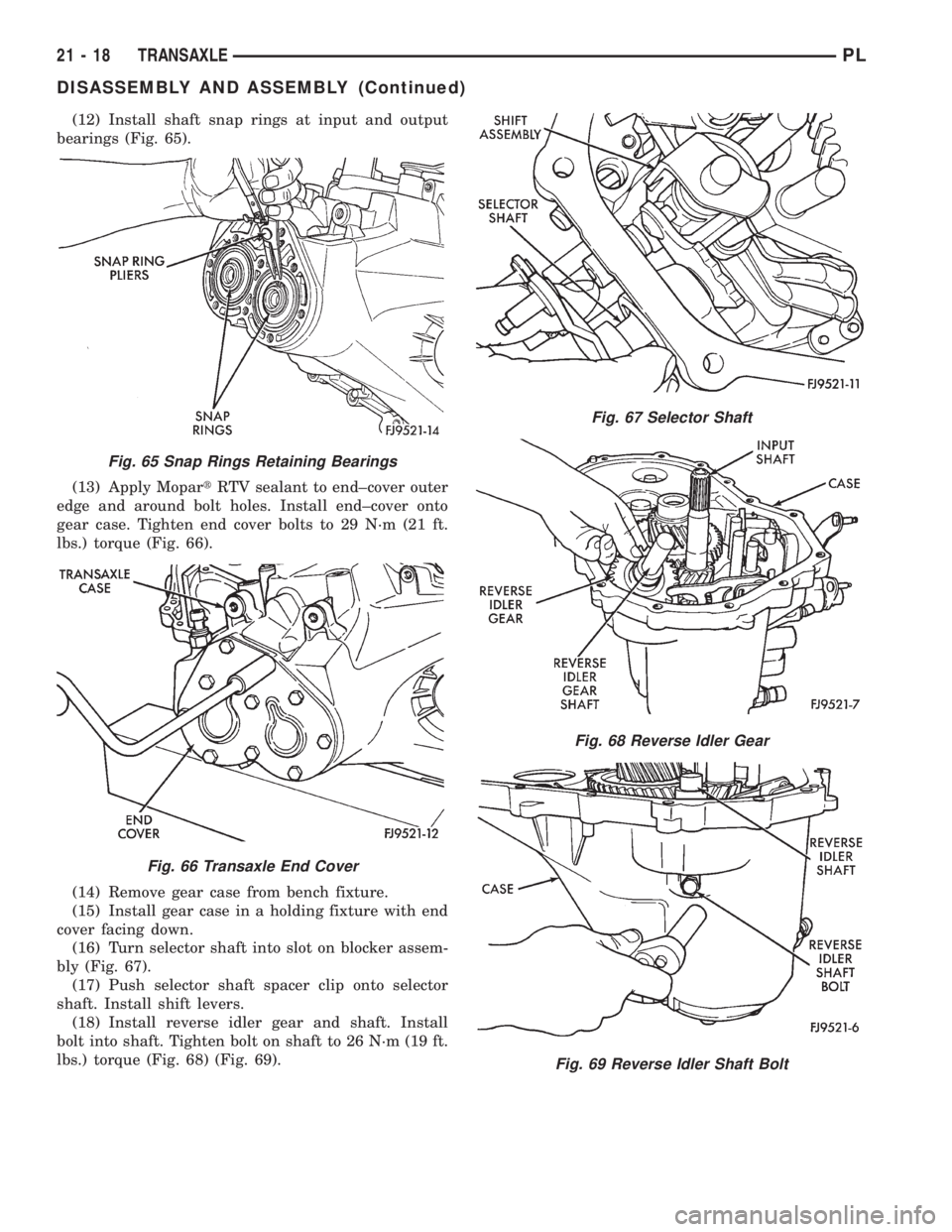 DODGE NEON 1999 Service Repair Manual (12) Install shaft snap rings at input and output
bearings (Fig. 65).
(13) Apply MopartRTV sealant to end±cover outer
edge and around bolt holes. Install end±cover onto
gear case. Tighten end cover DODGE NEON 1999 Service Repair Manual (12) Install shaft snap rings at input and output
bearings (Fig. 65).
(13) Apply MopartRTV sealant to end±cover outer
edge and around bolt holes. Install end±cover onto
gear case. Tighten end cover