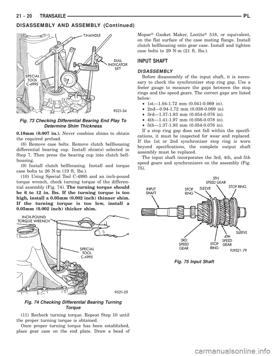 DODGE NEON 1999 Service Repair Manual 0.18mm (0.007 in.).Never combine shims to obtain
the required preload.
(8) Remove case bolts. Remove clutch bellhousing
differential bearing cup. Install shim(s) selected in
Step 7. Then press the bea DODGE NEON 1999 Service Repair Manual 0.18mm (0.007 in.).Never combine shims to obtain
the required preload.
(8) Remove case bolts. Remove clutch bellhousing
differential bearing cup. Install shim(s) selected in
Step 7. Then press the bea