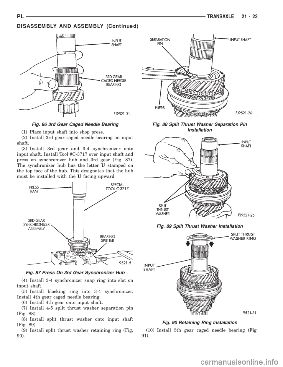 DODGE NEON 1999 Service Repair Manual (1) Place input shaft into shop press.
(2) Install 3rd gear caged needle bearing on input
shaft.
(3) Install 3rd gear and 3-4 synchronizer onto
input shaft. Install Tool #C-3717 over input shaft and
p DODGE NEON 1999 Service Repair Manual (1) Place input shaft into shop press.
(2) Install 3rd gear caged needle bearing on input
shaft.
(3) Install 3rd gear and 3-4 synchronizer onto
input shaft. Install Tool #C-3717 over input shaft and
p