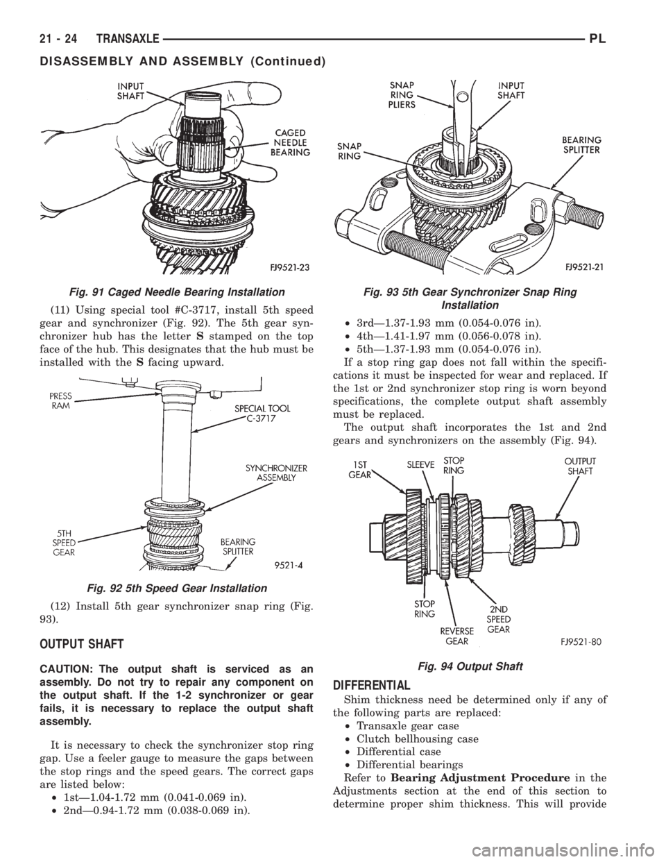 DODGE NEON 1999 Service Repair Manual (11) Using special tool #C-3717, install 5th speed
gear and synchronizer (Fig. 92). The 5th gear syn-
chronizer hub has the letterSstamped on the top
face of the hub. This designates that the hub must DODGE NEON 1999 Service Repair Manual (11) Using special tool #C-3717, install 5th speed
gear and synchronizer (Fig. 92). The 5th gear syn-
chronizer hub has the letterSstamped on the top
face of the hub. This designates that the hub must