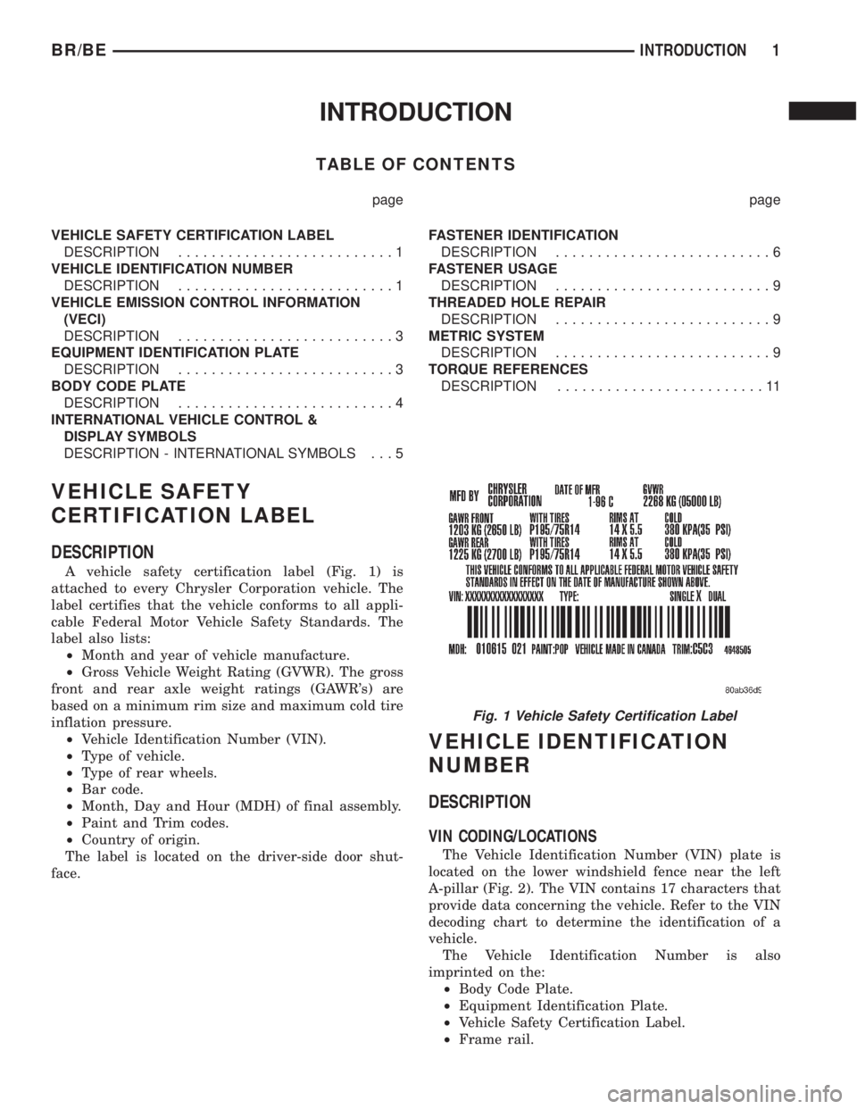 DODGE RAM 2002  Service Repair Manual INTRODUCTION
TABLE OF CONTENTS
page page
VEHICLE SAFETY CERTIFICATION LABEL
DESCRIPTION..........................1
VEHICLE IDENTIFICATION NUMBER
DESCRIPTION..........................1
VEHICLE EMISSION