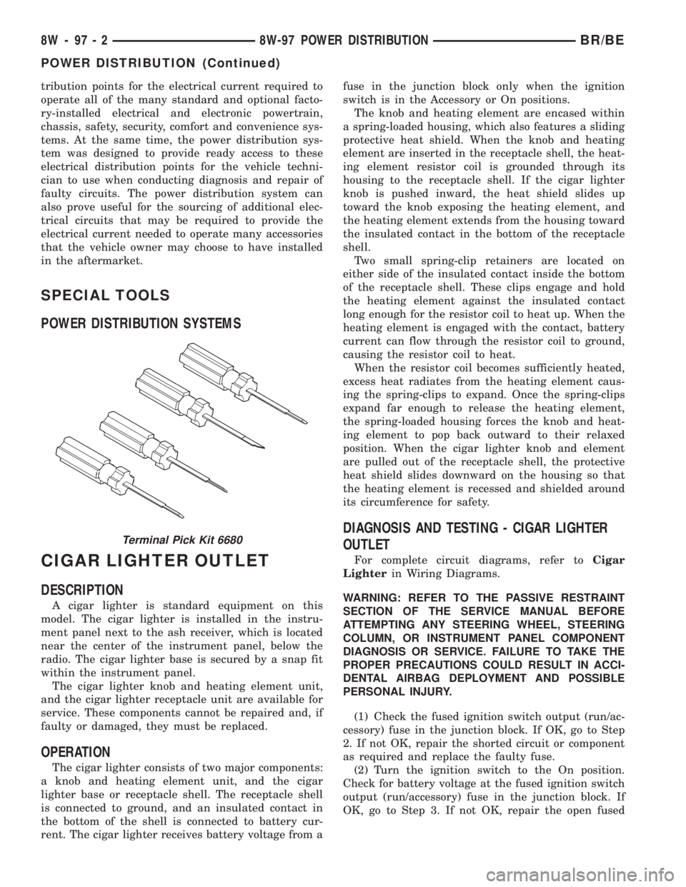 DODGE RAM 2002  Service Repair Manual tribution points for the electrical current required to
operate all of the many standard and optional facto-
ry-installed electrical and electronic powertrain,
chassis, safety, security, comfort and c