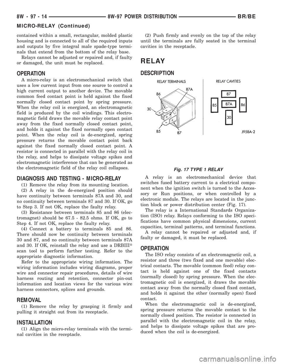 DODGE RAM 2002  Service Repair Manual contained within a small, rectangular, molded plastic
housing and is connected to all of the required inputs
and outputs by five integral male spade-type termi-
nals that extend from the bottom of the