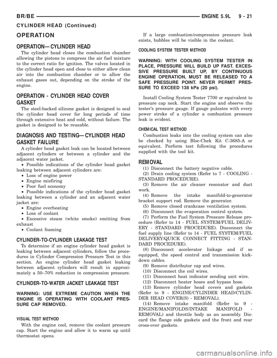 DODGE RAM 2002  Service Repair Manual OPERATION
OPERATIONÐCYLINDER HEAD
The cylinder head closes the combustion chamber
allowing the pistons to compress the air fuel mixture
to the correct ratio for ignition. The valves located in
the cy