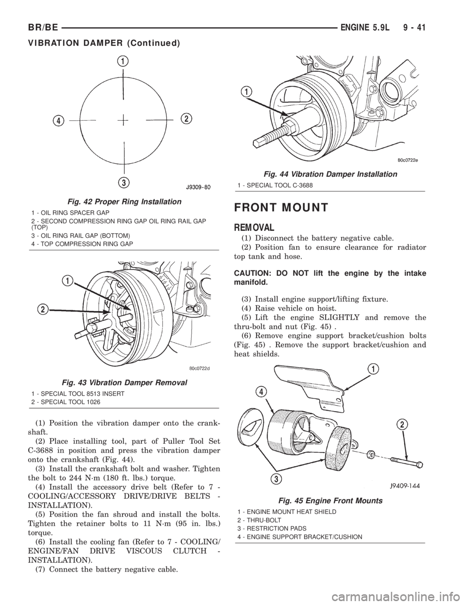 DODGE RAM 2002 Service Repair Manual (1) Position the vibration damper onto the crank-
shaft.
(2) Place installing tool, part of Puller Tool Set
C-3688 in position and press the vibration damper
onto the crankshaft (Fig. 44).
(3) Install DODGE RAM 2002 Service Repair Manual (1) Position the vibration damper onto the crank-
shaft.
(2) Place installing tool, part of Puller Tool Set
C-3688 in position and press the vibration damper
onto the crankshaft (Fig. 44).
(3) Install